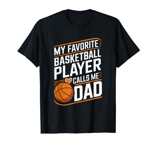Basketball Dad My Favorite Basketball T-Shirt - Custom Art Print Men Women - T-Shirt, Sweatshirt, Hoodie