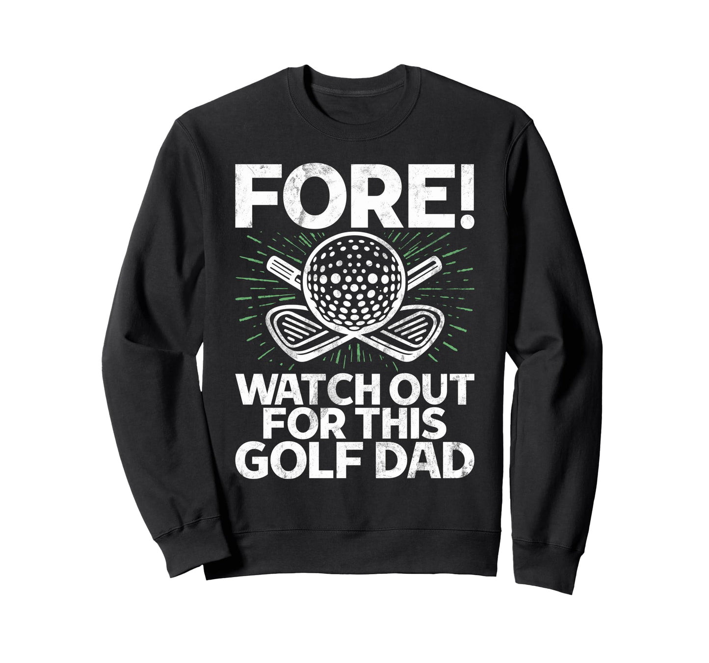 Golf Dad Sweatshirt - Casual Everyday Wear for Adults - T-Shirt, Sweatshirt, Hoodie