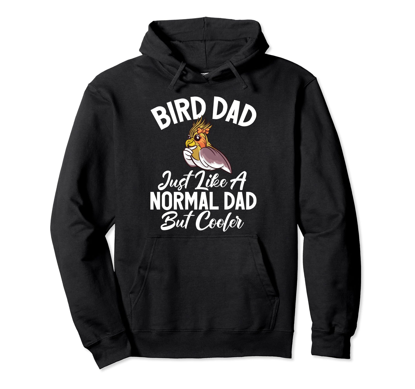 Bird Dad Just Like Normal Dad But Cooler Hoodie - Trendy Graphic Unisex - T-Shirt, Sweatshirt, Hoodie