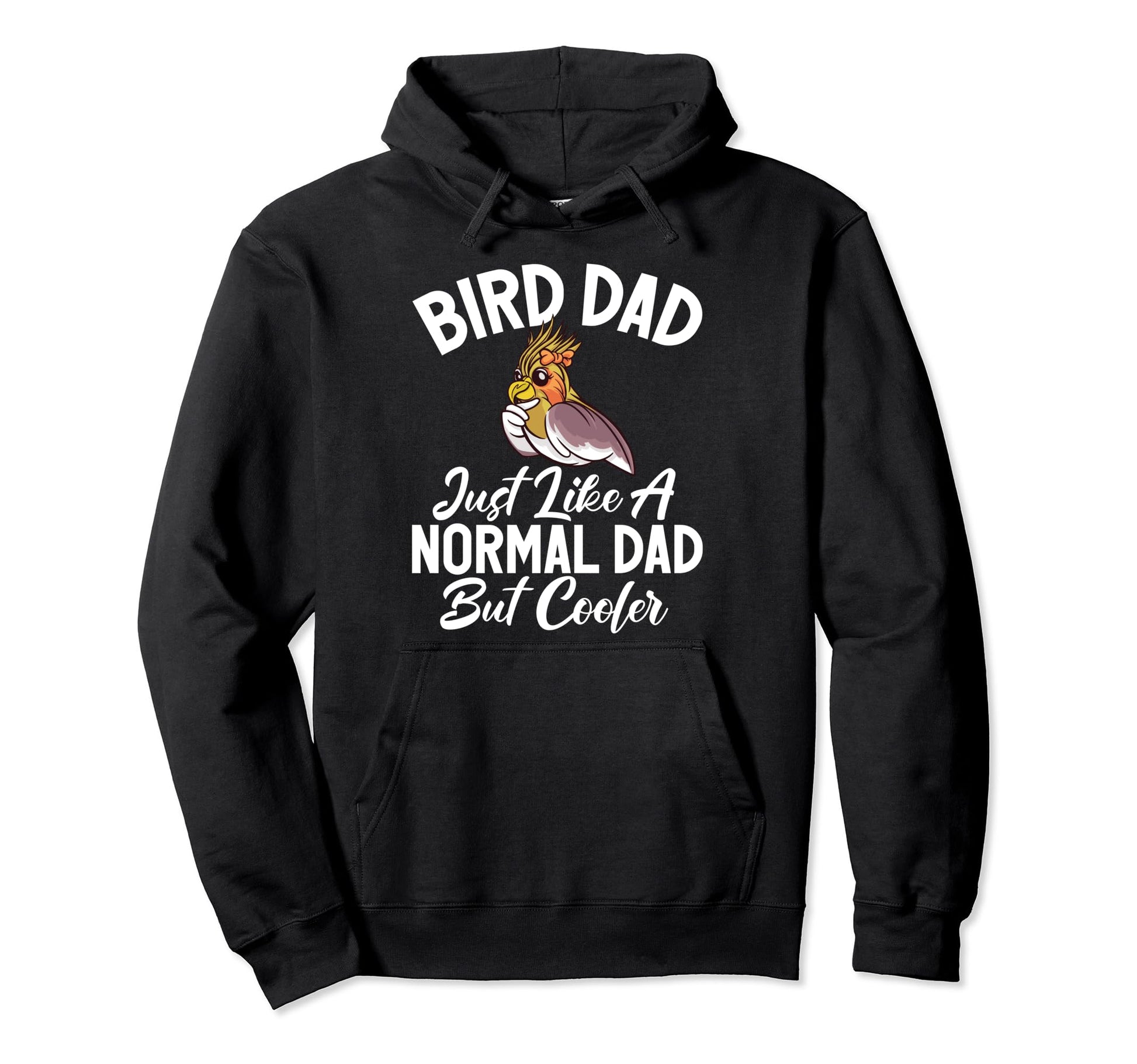 Bird Dad Just Like Normal Dad But Cooler Hoodie - Trendy Graphic Unisex - T-Shirt, Sweatshirt, Hoodie
