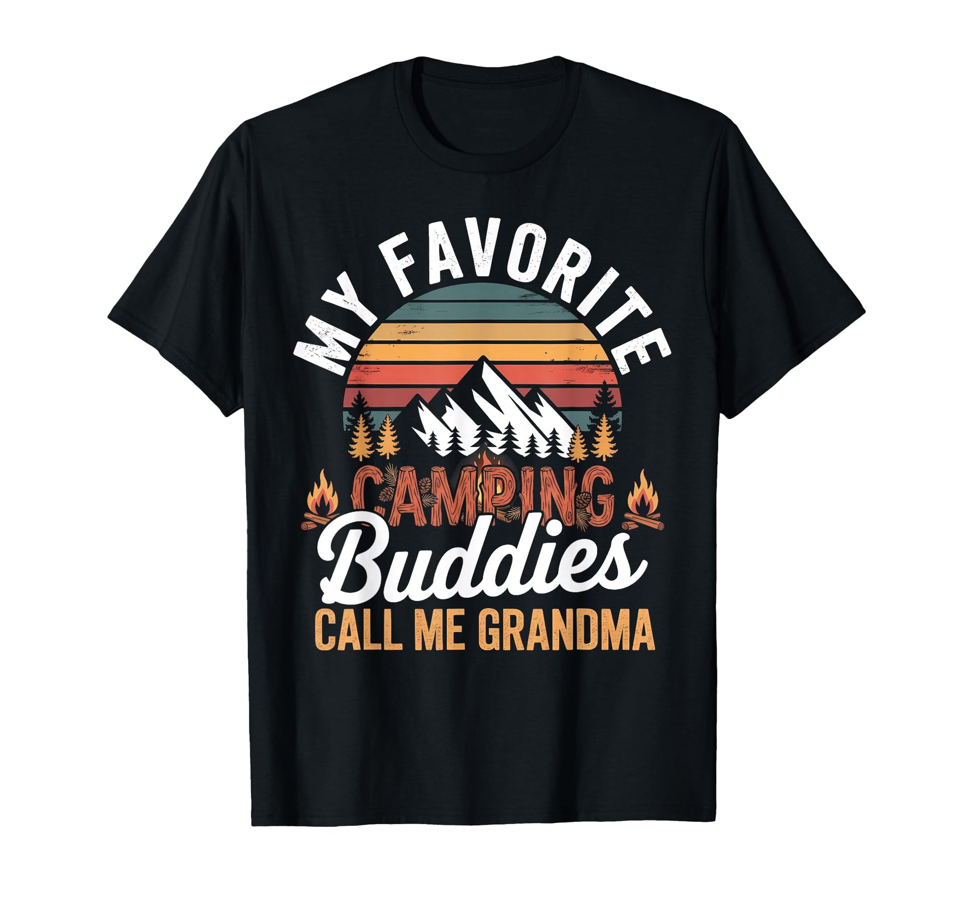 My Favorite Camping Buddies Call Me T-Shirt - Trendy Graphic Unisex - T-Shirt, Sweatshirt, Hoodie