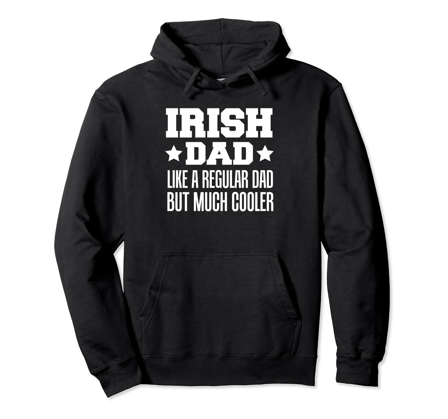 Irish Dad Like Regular Dad But Hoodie - Casual Everyday Wear Men Women - T-Shirt, Sweatshirt, Hoodie
