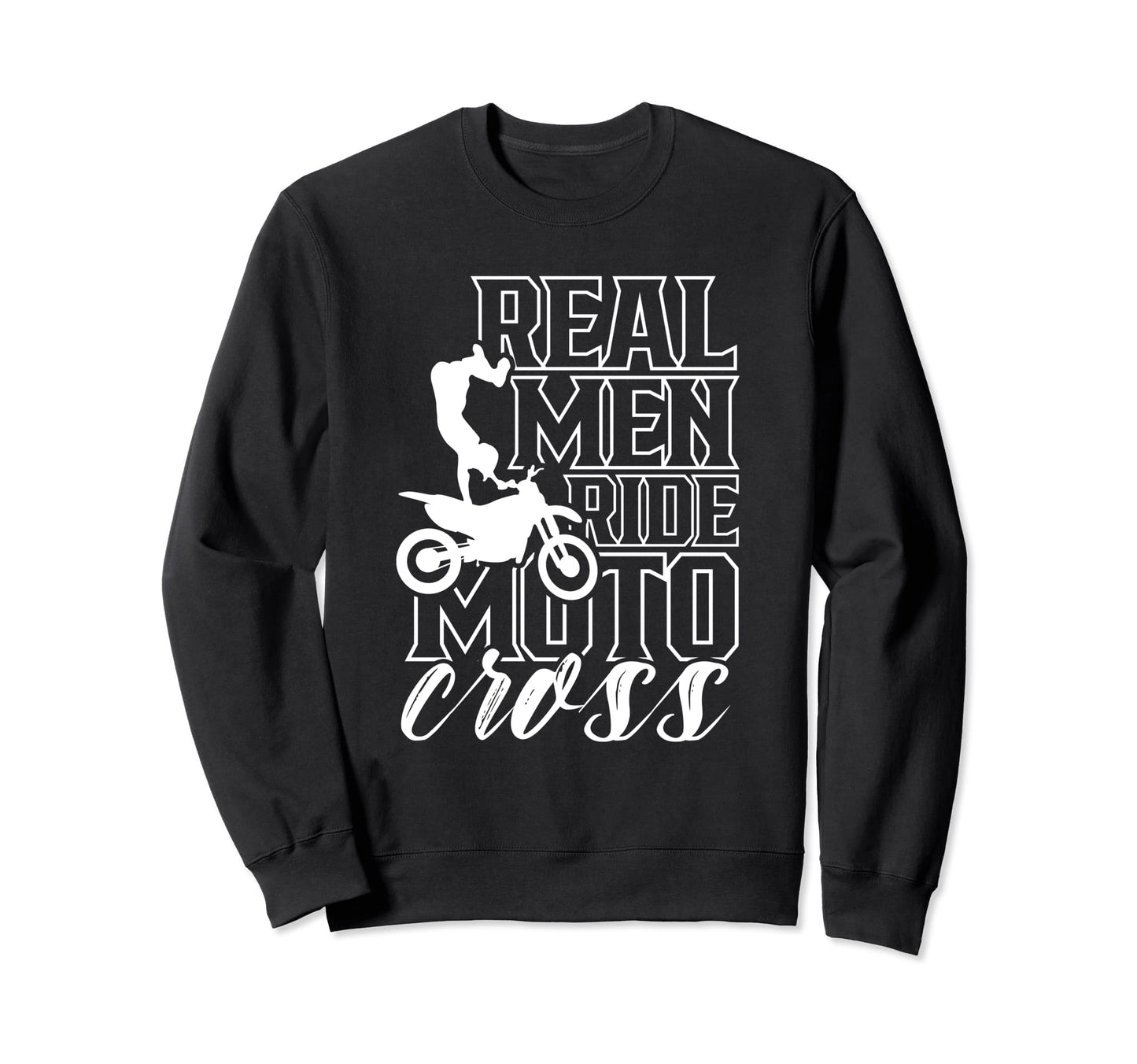 Real Ride Motocross Dad Lover Sweatshirt - Novelty Apparel for Adults - T-Shirt, Sweatshirt, Hoodie