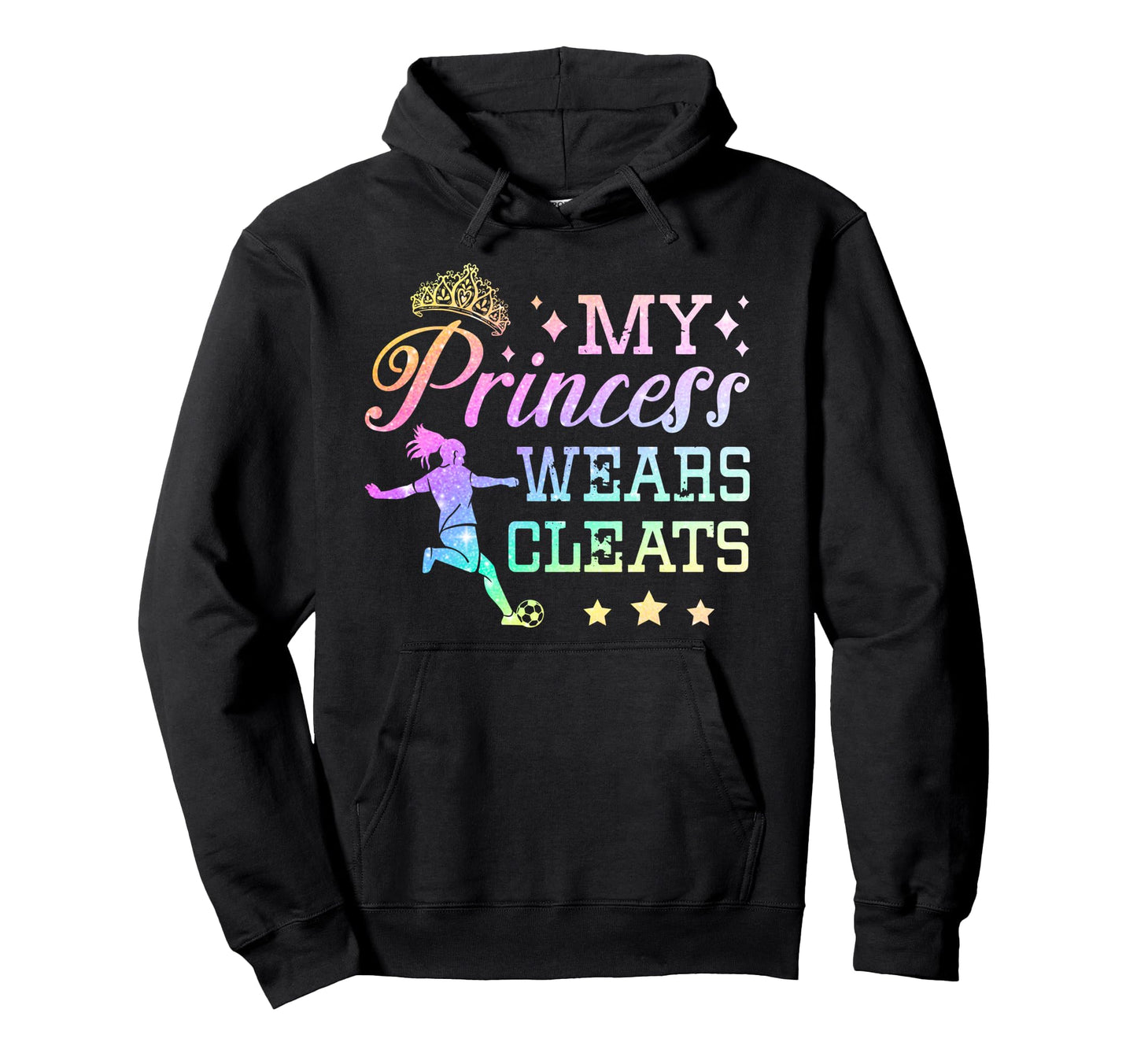 My Princess Wears Cleats Soccer Hoodie - Unique Graphic Men Women - T-Shirt, Sweatshirt, Hoodie