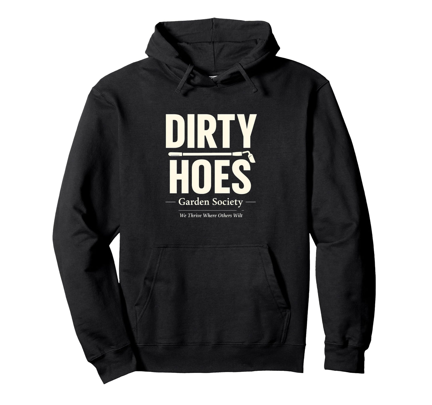 Dirty Hoes Garden Society We Thrive Hoodie - Aesthetic Graphic Unisex - T-Shirt, Sweatshirt, Hoodie