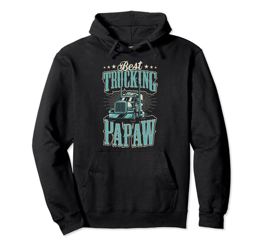 Best Trucking Papaw Funny Semi Tractor Hoodie - Novelty Apparel Unisex - T-Shirt, Sweatshirt, Hoodie
