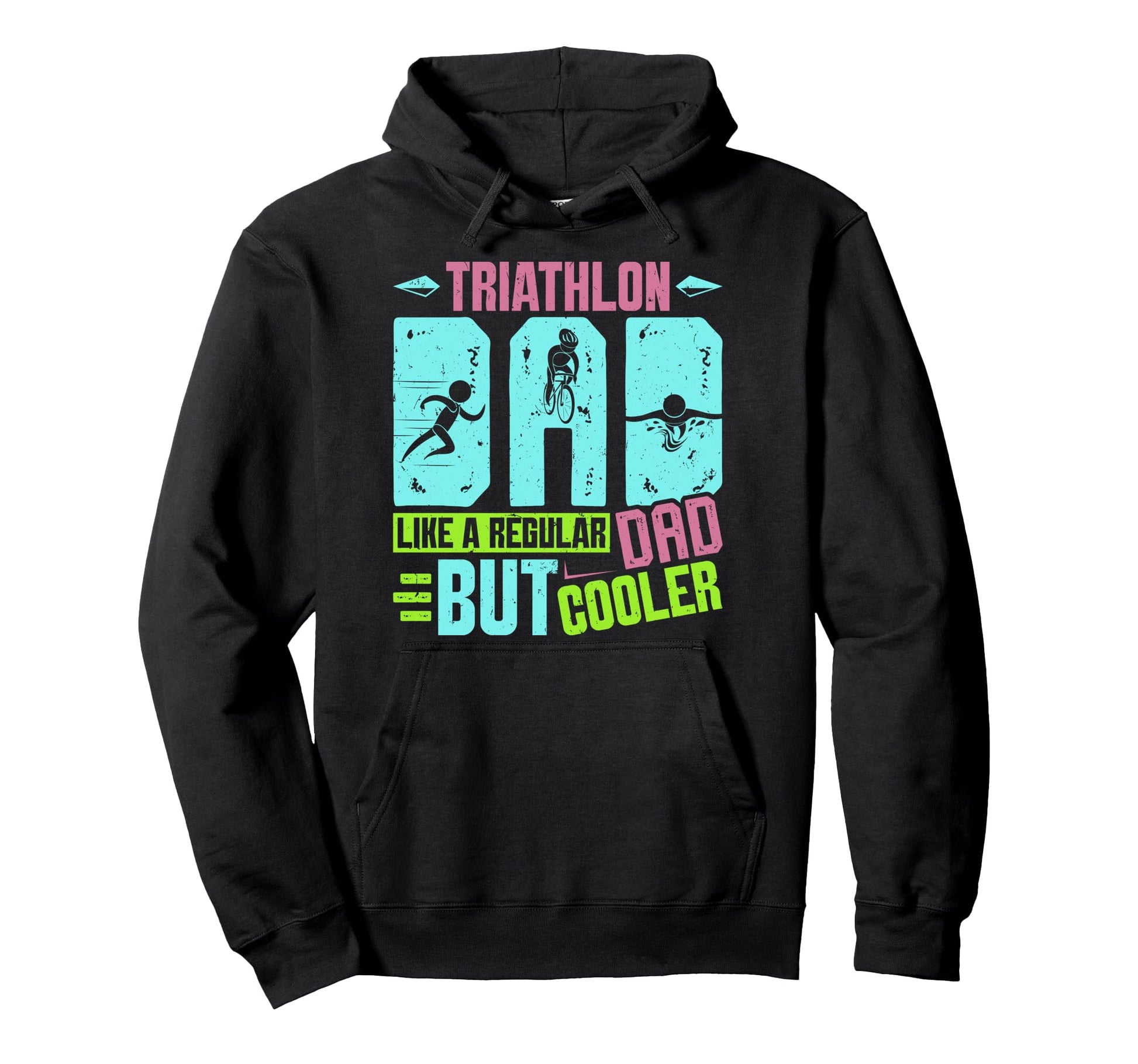 Daddy Triathlon Dad Like Regular Dad But Hoodie - Trendy Graphic Men Women - T-Shirt, Sweatshirt, Hoodie