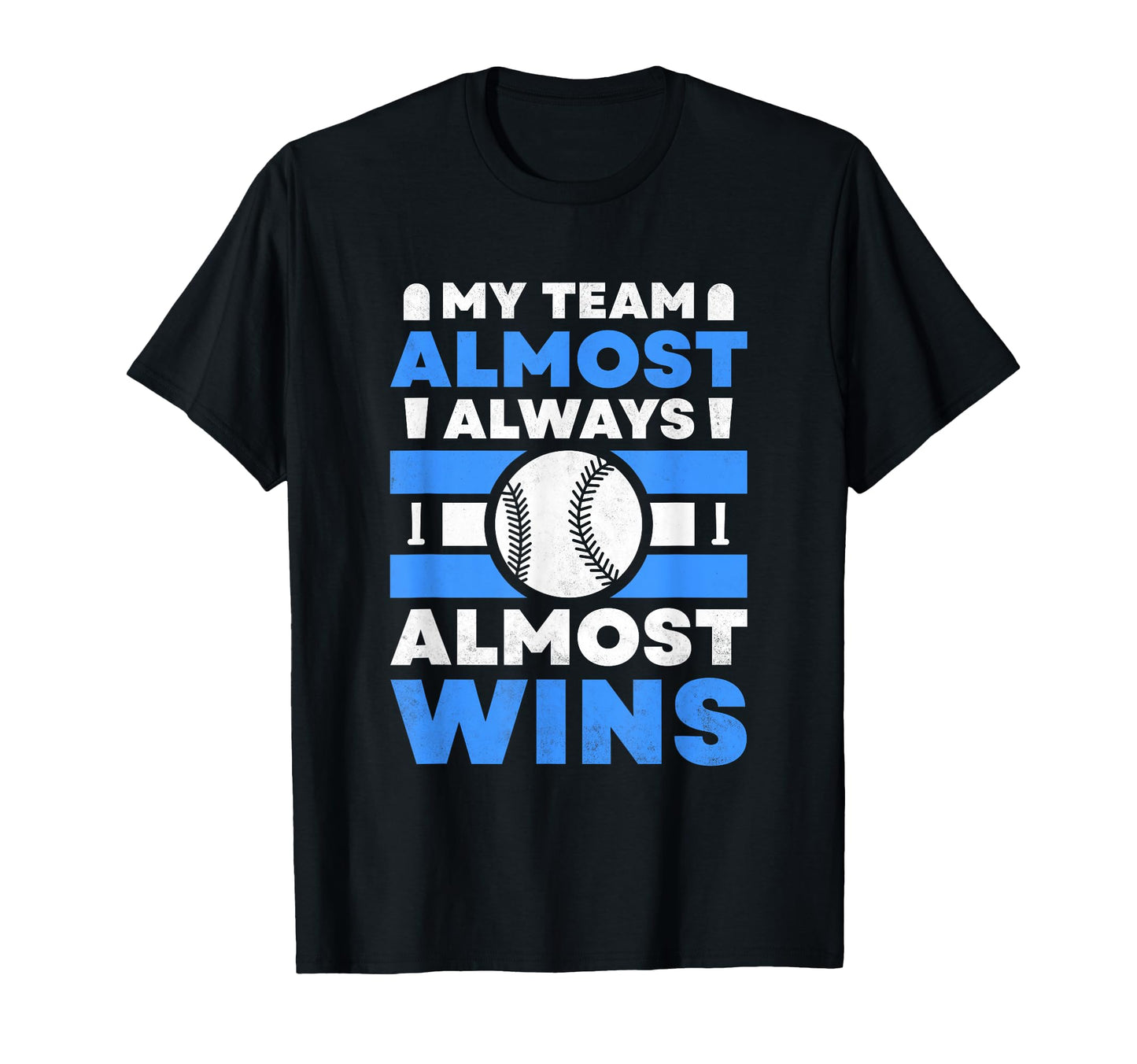 My Team Almost Always Almost Wins T-Shirt - Novelty Apparel for Adults - T-Shirt, Sweatshirt, Hoodie