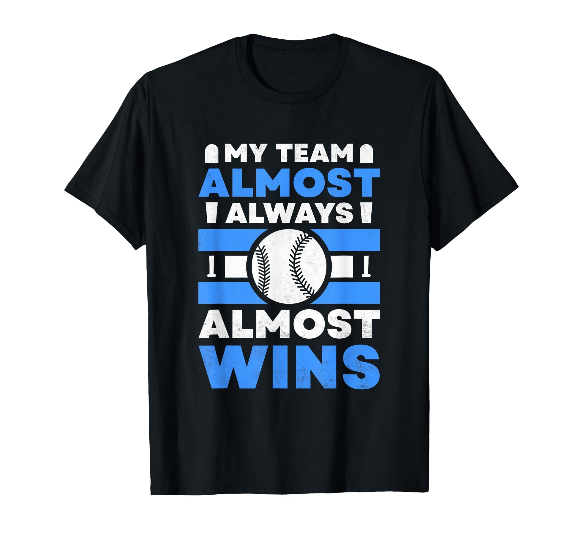 My Team Almost Always Almost Wins T-Shirt - Novelty Apparel for Adults - T-Shirt, Sweatshirt, Hoodie