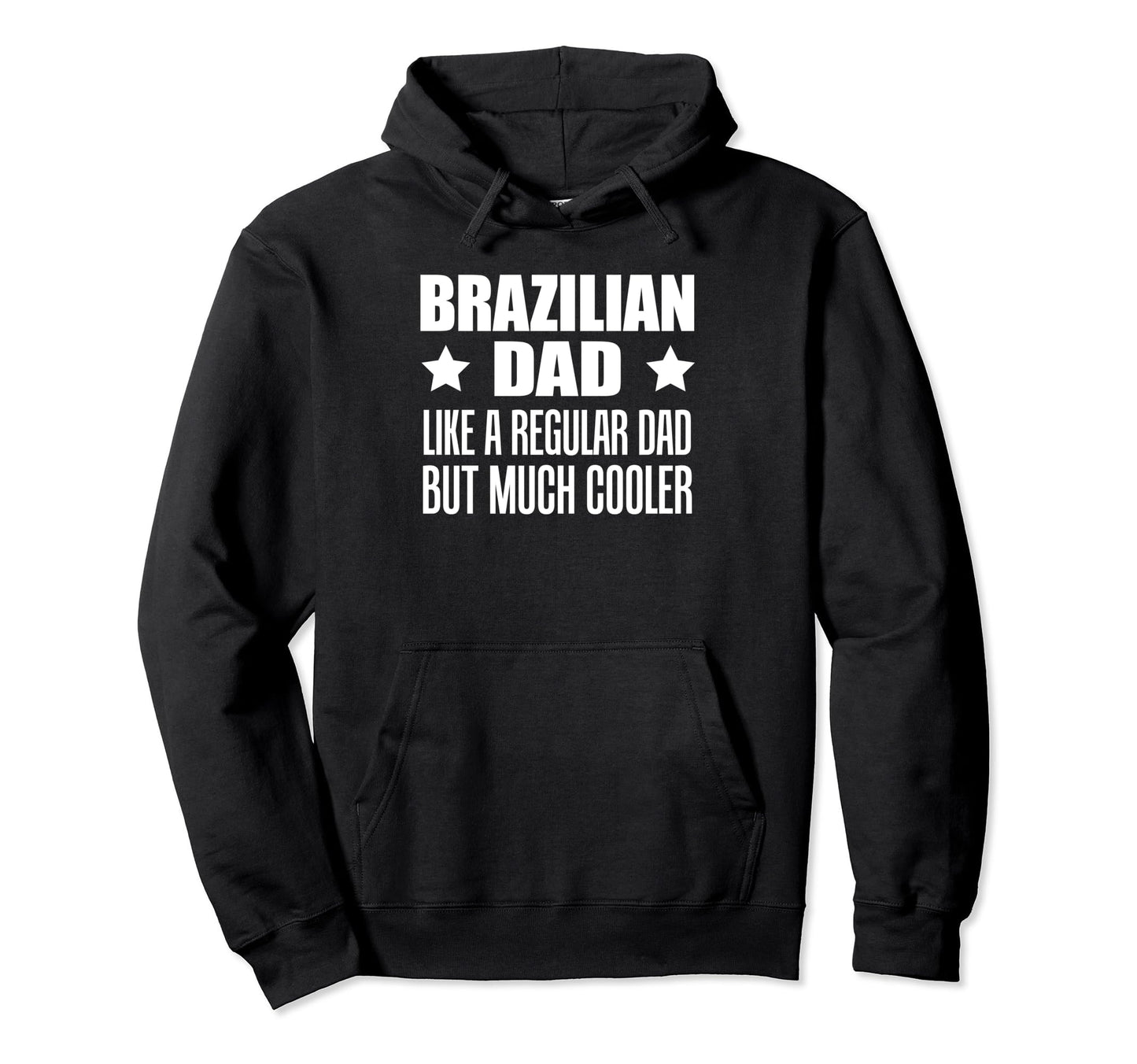 Brazilian Dad Like Regular Dad But Much Hoodie - Unique Graphic Men Women - T-Shirt, Sweatshirt, Hoodie