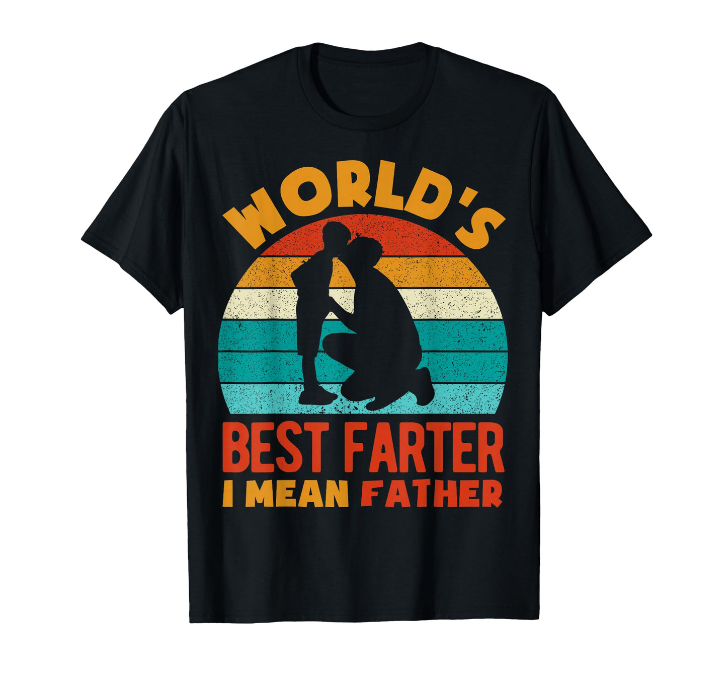 Worlds Greatest Farter I Mean Father T-Shirt - Fun Novelty Design Men Women - T-Shirt, Sweatshirt, Hoodie