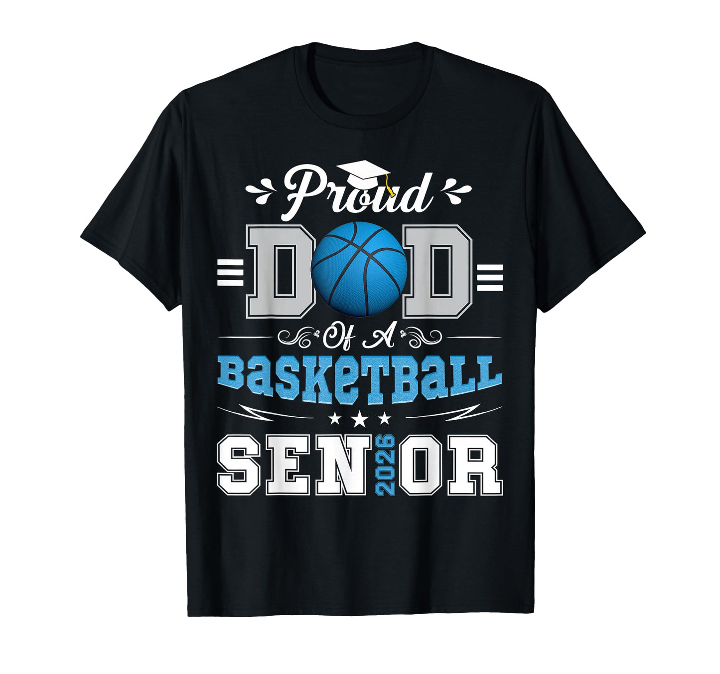 Proud Dad 2026 Senior Basketball T-Shirt - Casual Everyday Wear Unisex - T-Shirt, Sweatshirt, Hoodie