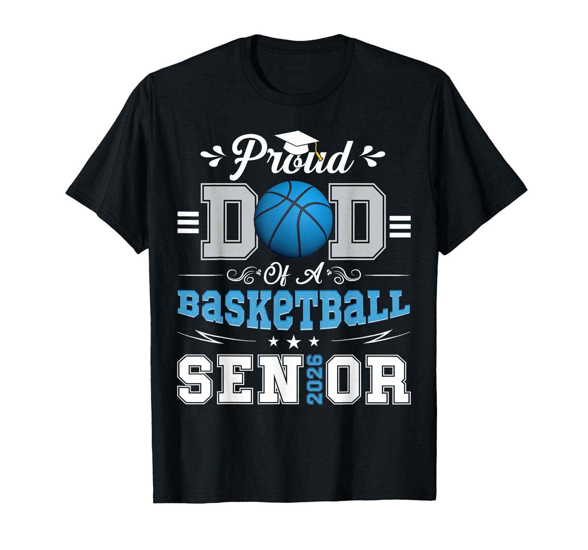 Proud Dad 2026 Senior Basketball T-Shirt - Casual Everyday Wear Unisex - T-Shirt, Sweatshirt, Hoodie