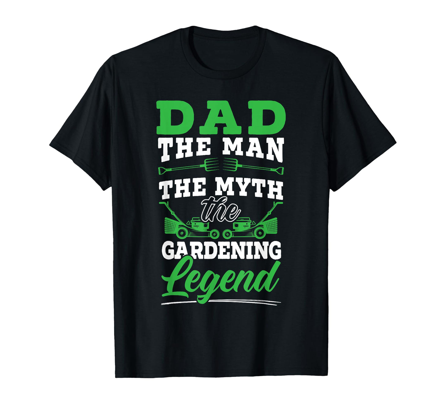 Dad Myth Gardening Legend Plant Lover T-Shirt - Novelty Apparel for Adults - T-Shirt, Sweatshirt, Hoodie