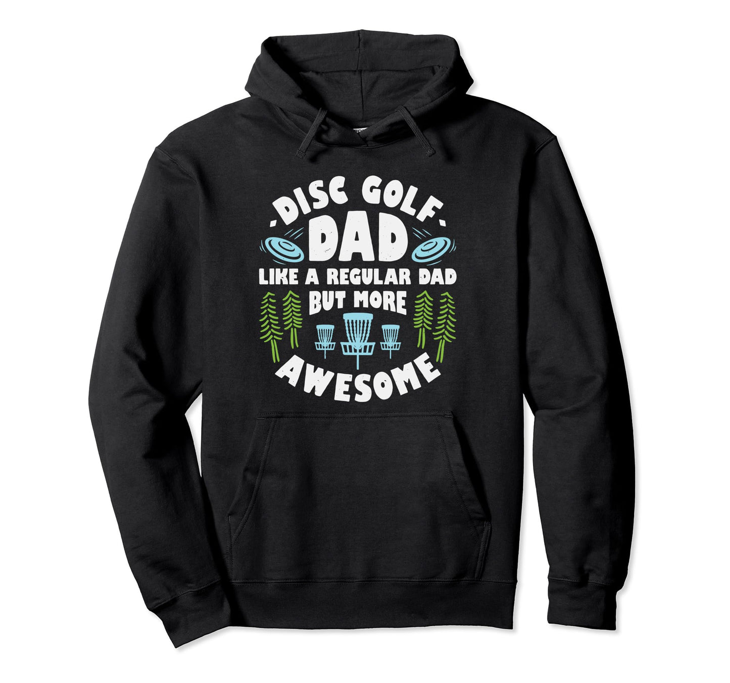 Disc Golf Dad Fathers Day Disc Golfing Hoodie - Custom Art Print for Adults - T-Shirt, Sweatshirt, Hoodie