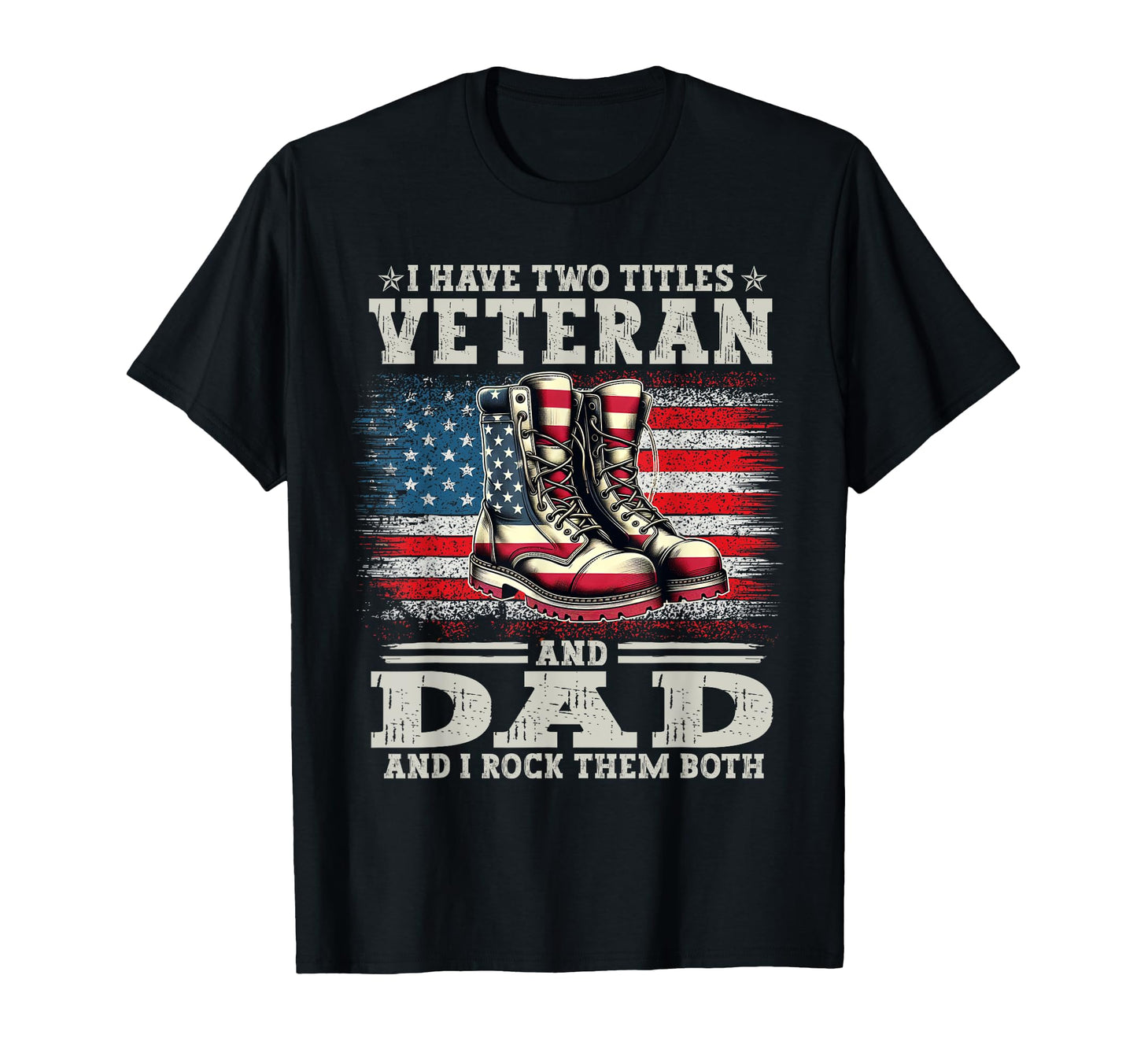 Proud Us Veterans I Have Two T-Shirt - Casual Everyday Wear for Adults - T-Shirt, Sweatshirt, Hoodie