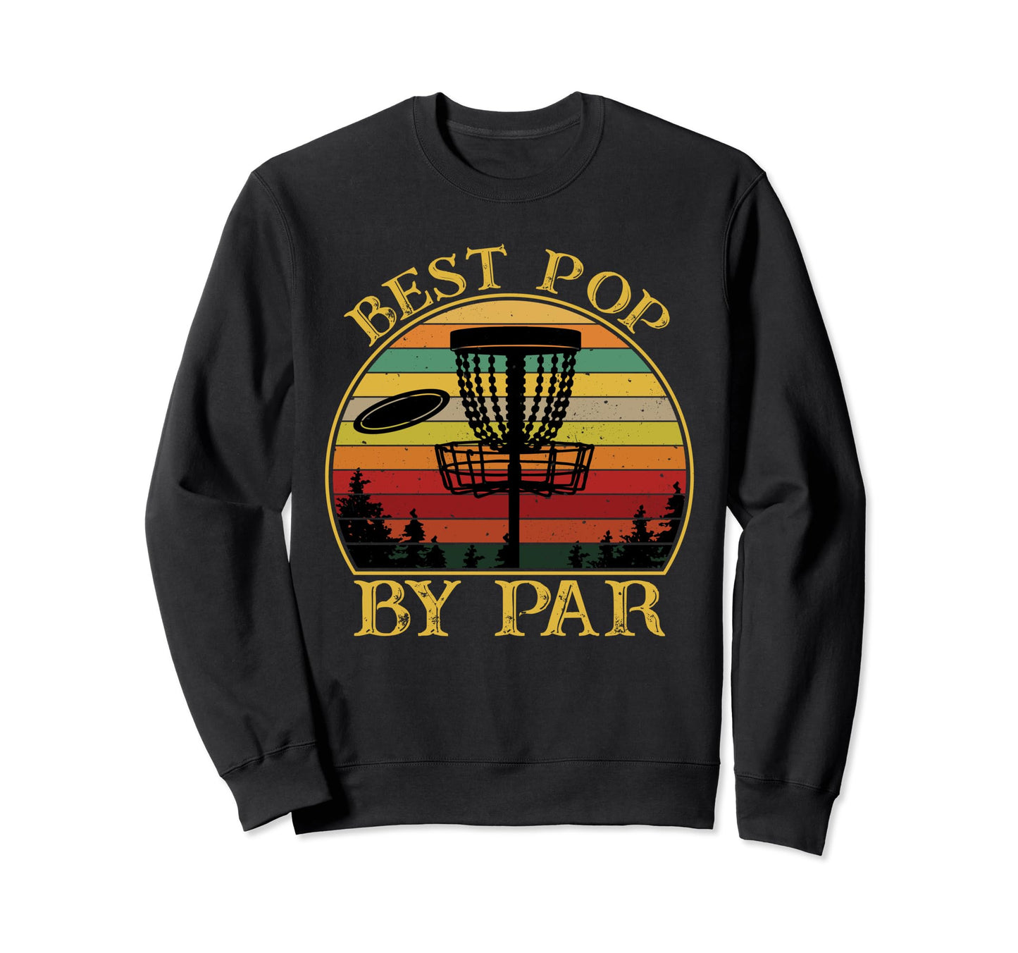 Best Pop Par Funny Disc Golfing Sweatshirt - Fun Novelty Design Men Women - T-Shirt, Sweatshirt, Hoodie