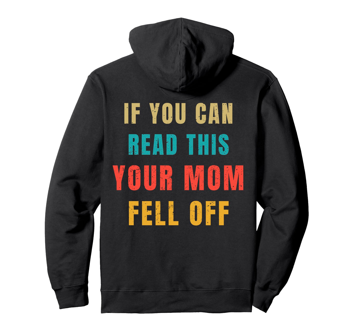 If You Can Read This Your Mom Fell Off Hoodie - Aesthetic Graphic Unisex - T-Shirt, Sweatshirt, Hoodie