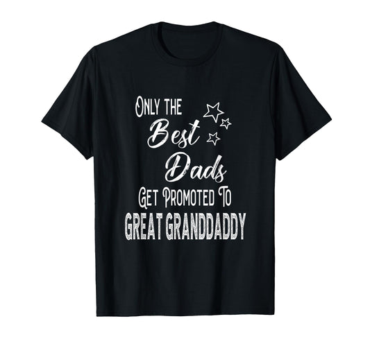 Best Dads Get Promoted To Great T-Shirt - Custom Art Print for Adults - T-Shirt, Sweatshirt, Hoodie