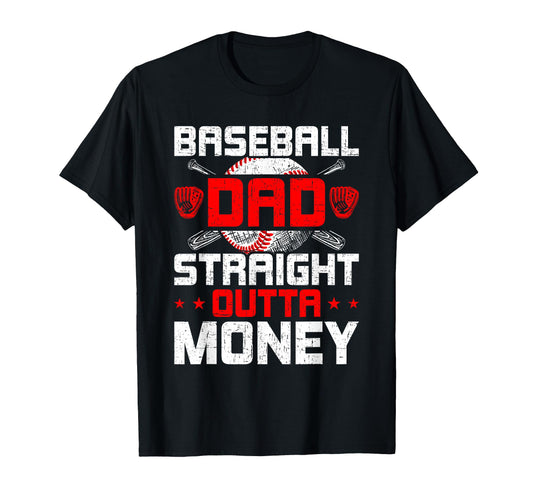 Baseball Dad Straight Outta Money Baseball T-Shirt - Graphic Print Unisex - T-Shirt, Sweatshirt, Hoodie