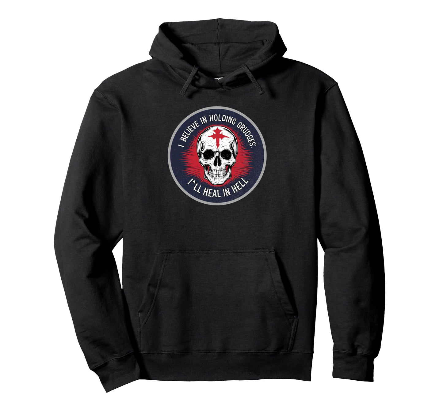 Funny I Believe Holding Grudges Ill Hoodie - Unique Graphic for Adults - T-Shirt, Sweatshirt, Hoodie