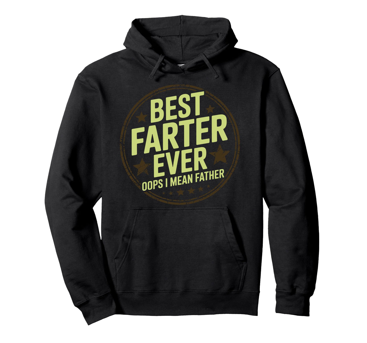Best Farter Ever Oops I Mean Father Daddy Hoodie - Streetwear Style Unisex - T-Shirt, Sweatshirt, Hoodie
