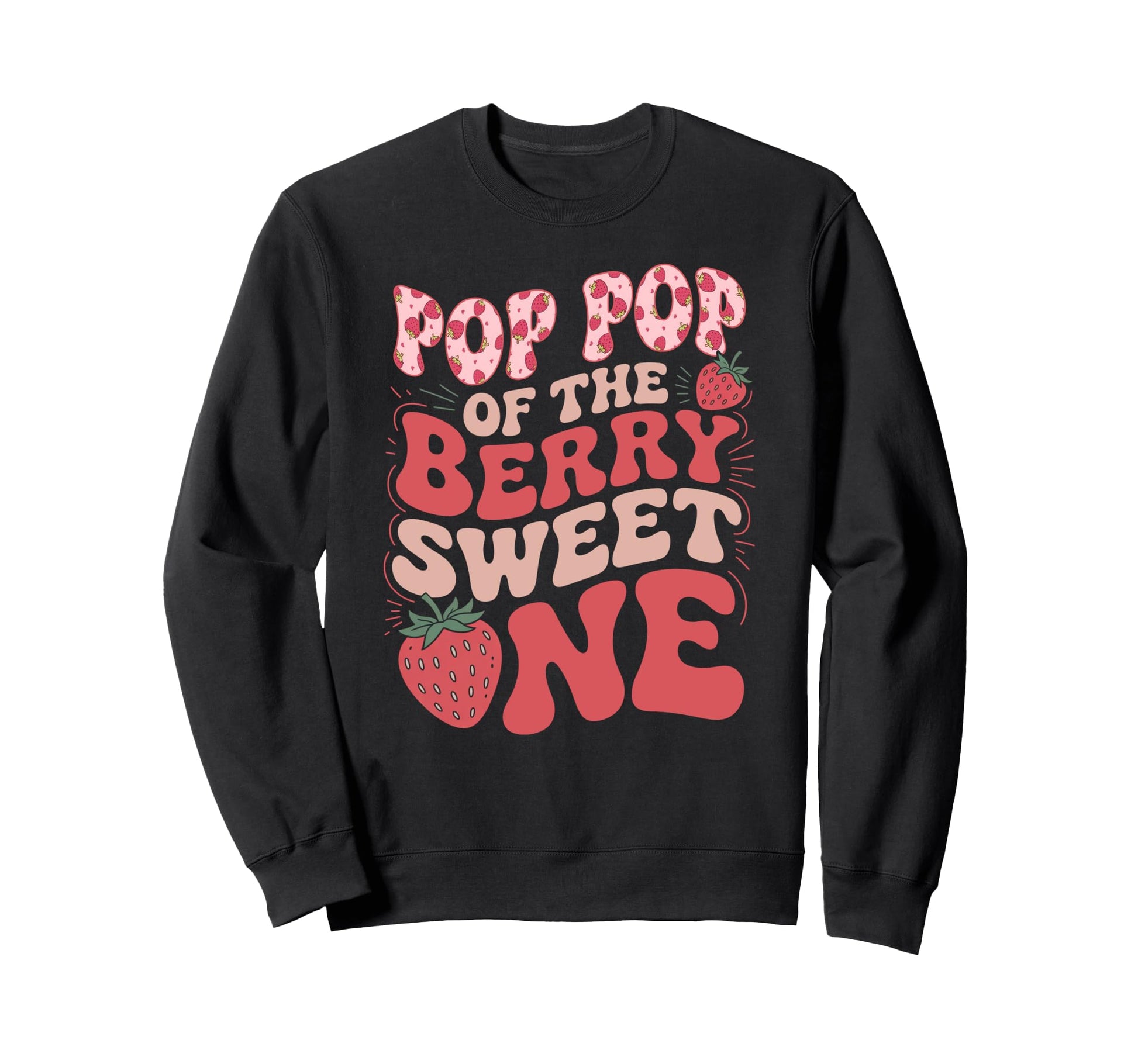 Pop Pop Berry Sweet One Strawberry Sweatshirt - Trendy Graphic Unisex - T-Shirt, Sweatshirt, Hoodie