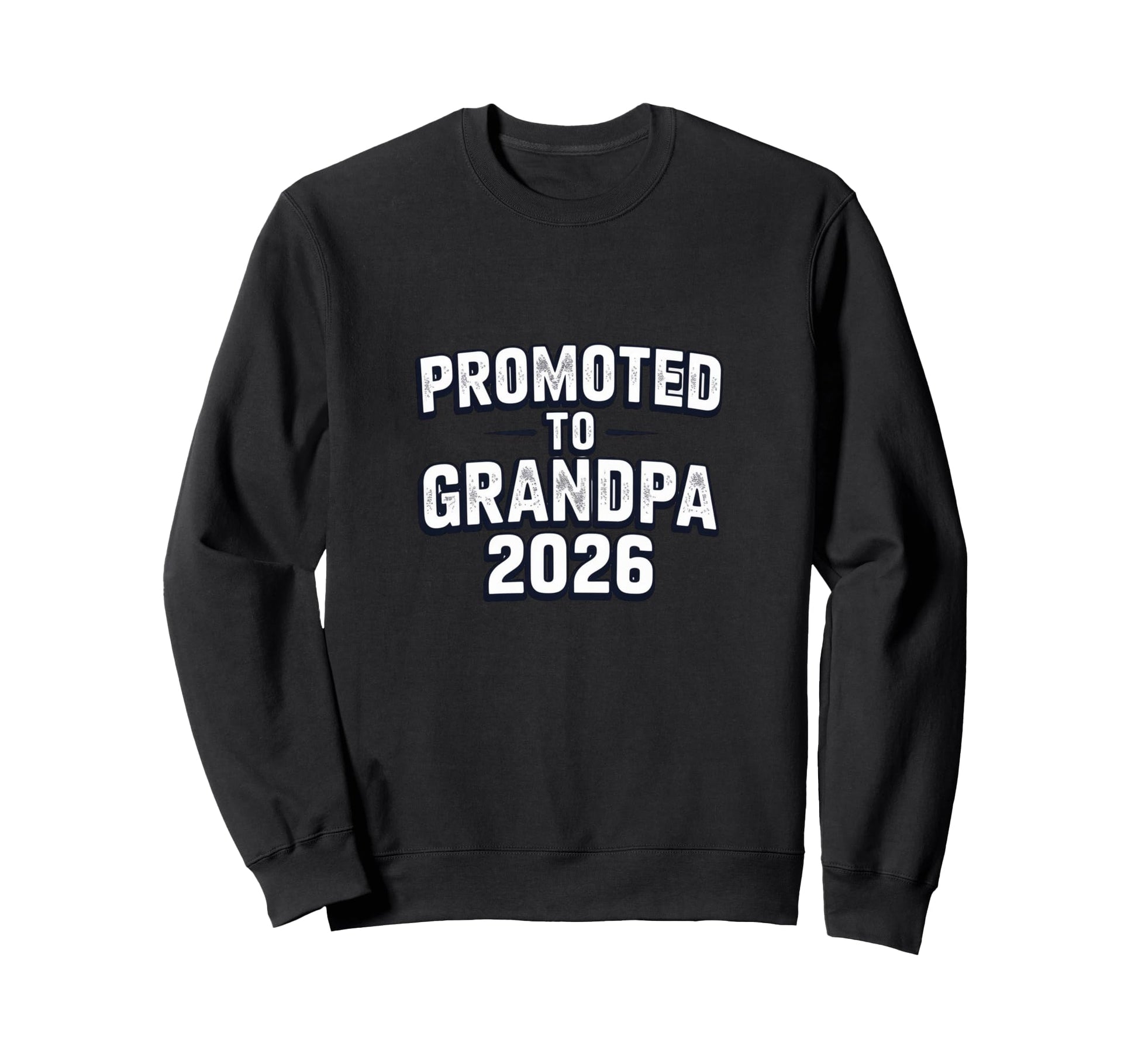 Promoted To Grandpa 2026 New Grandpa Sweatshirt - Graphic Print Unisex - T-Shirt, Sweatshirt, Hoodie