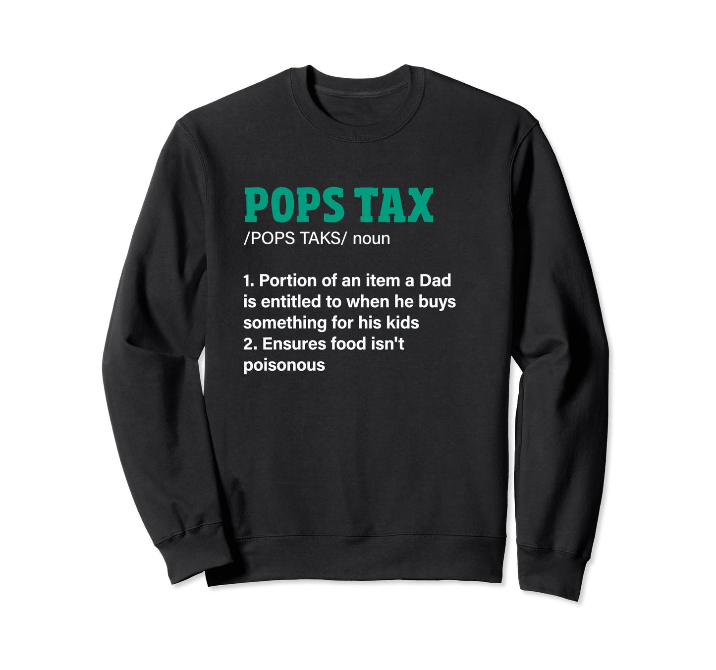 Pops Tax Definition Funny Father Sweatshirt - Fun Novelty Design Unisex - T-Shirt, Sweatshirt, Hoodie