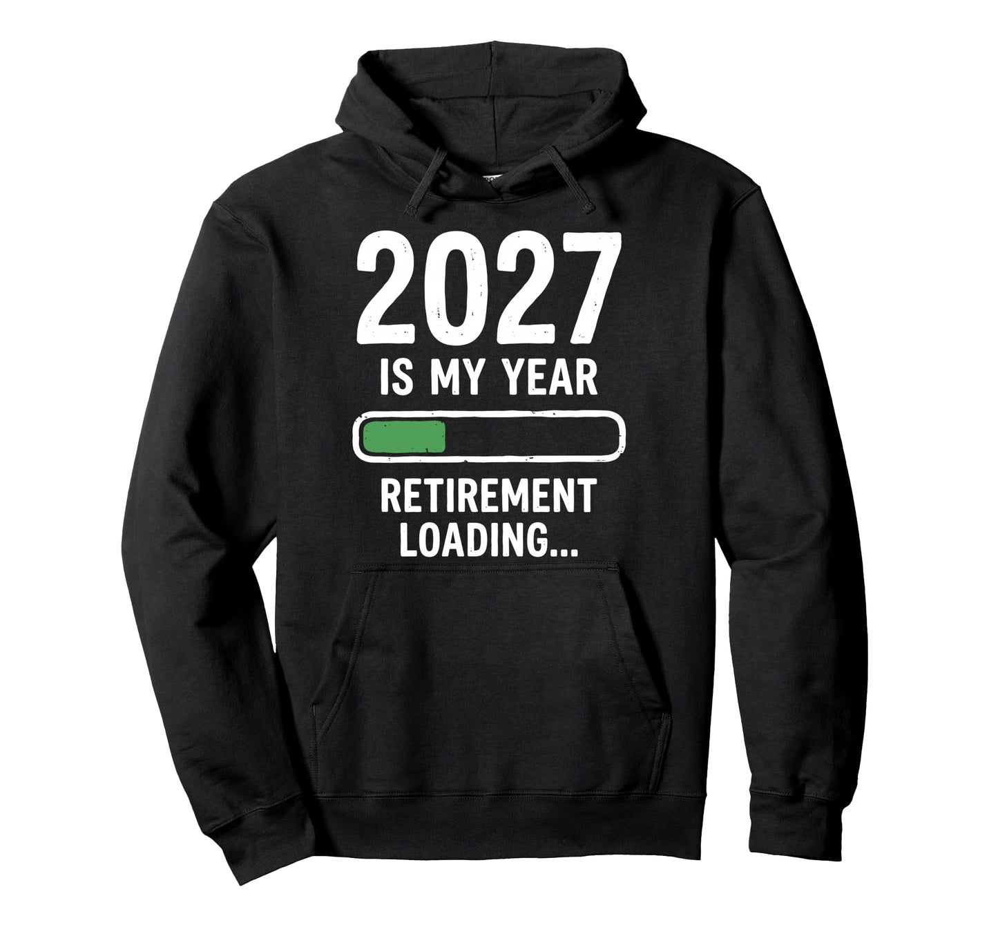 2027 Is My Year Retirement Loading Hoodie - Streetwear Style for Adults - T-Shirt, Sweatshirt, Hoodie