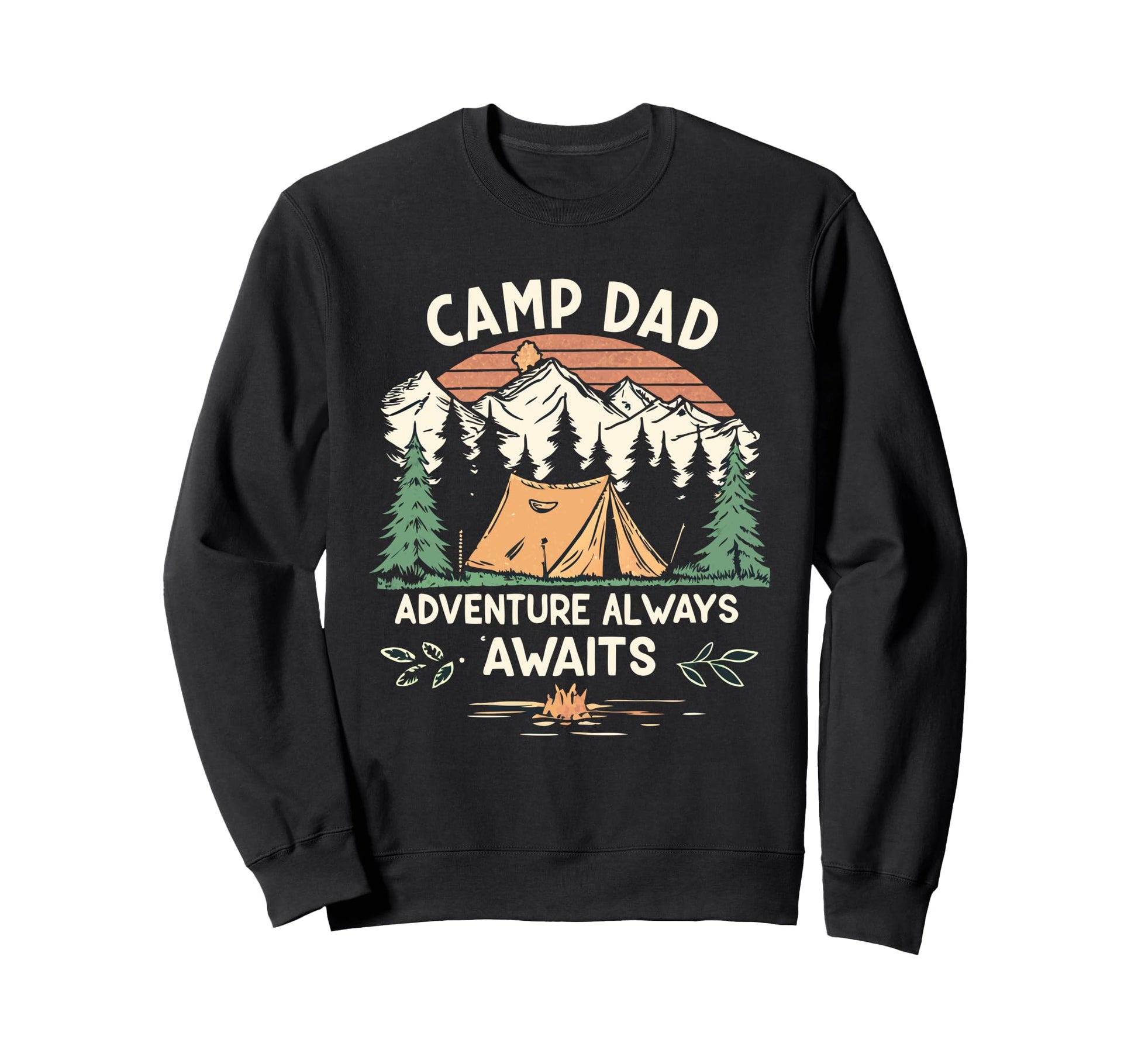 Fathers Day Camping Camp Dad Sweatshirt - Novelty Apparel Men Women - T-Shirt, Sweatshirt, Hoodie