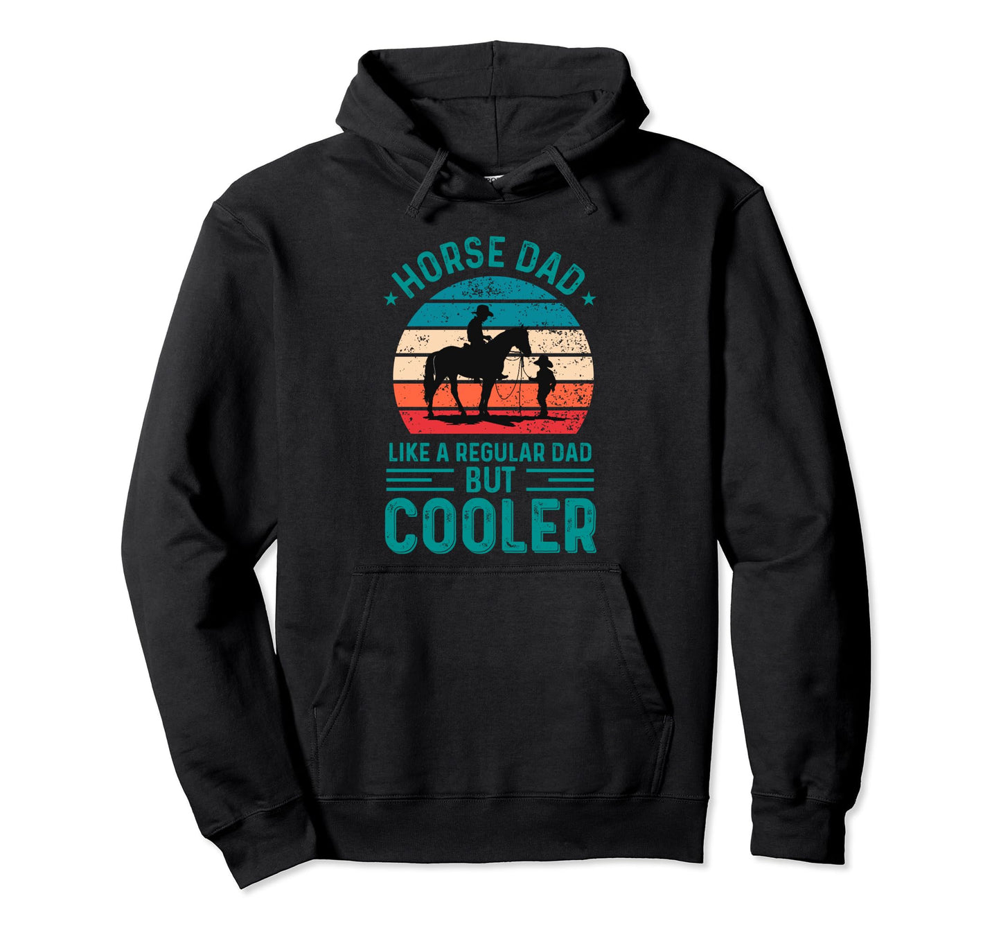 Horse Dad Like Regular Dad But Cooler Hoodie - Custom Art Print for Adults - T-Shirt, Sweatshirt, Hoodie