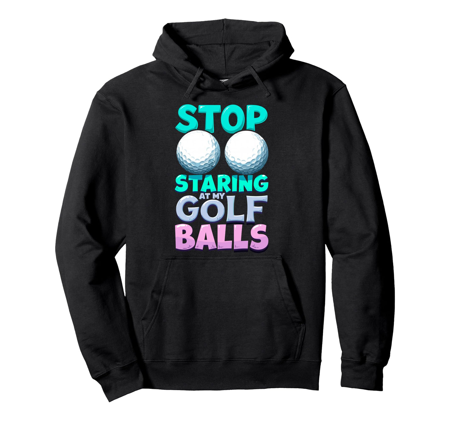 Stop Staring M Golf Balls Golfer Hoodie - Aesthetic Graphic Men Women - T-Shirt, Sweatshirt, Hoodie