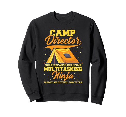 Camp Director Ninja Campfire Camping Sweatshirt - Novelty Apparel Unisex - T-Shirt, Sweatshirt, Hoodie