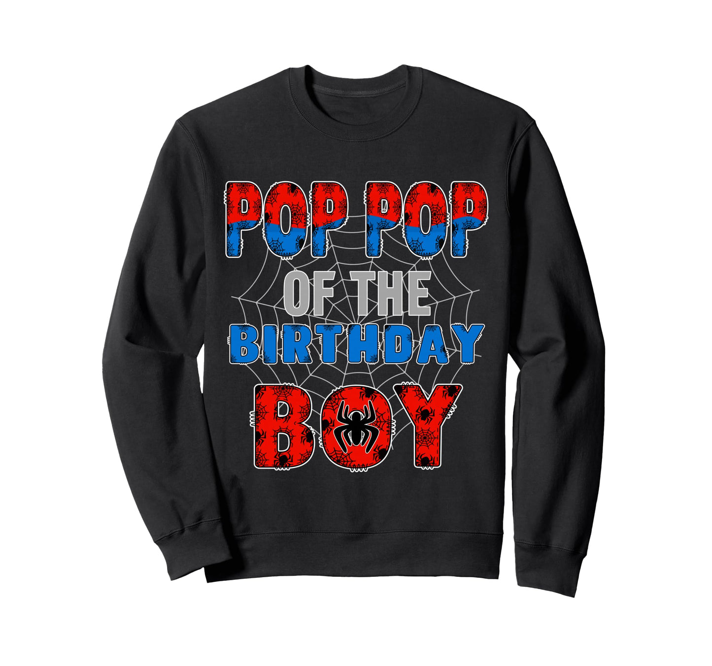 Pop Pop Birthday Family Spider Web Sweatshirt - Fun Novelty Design Unisex - T-Shirt, Sweatshirt, Hoodie