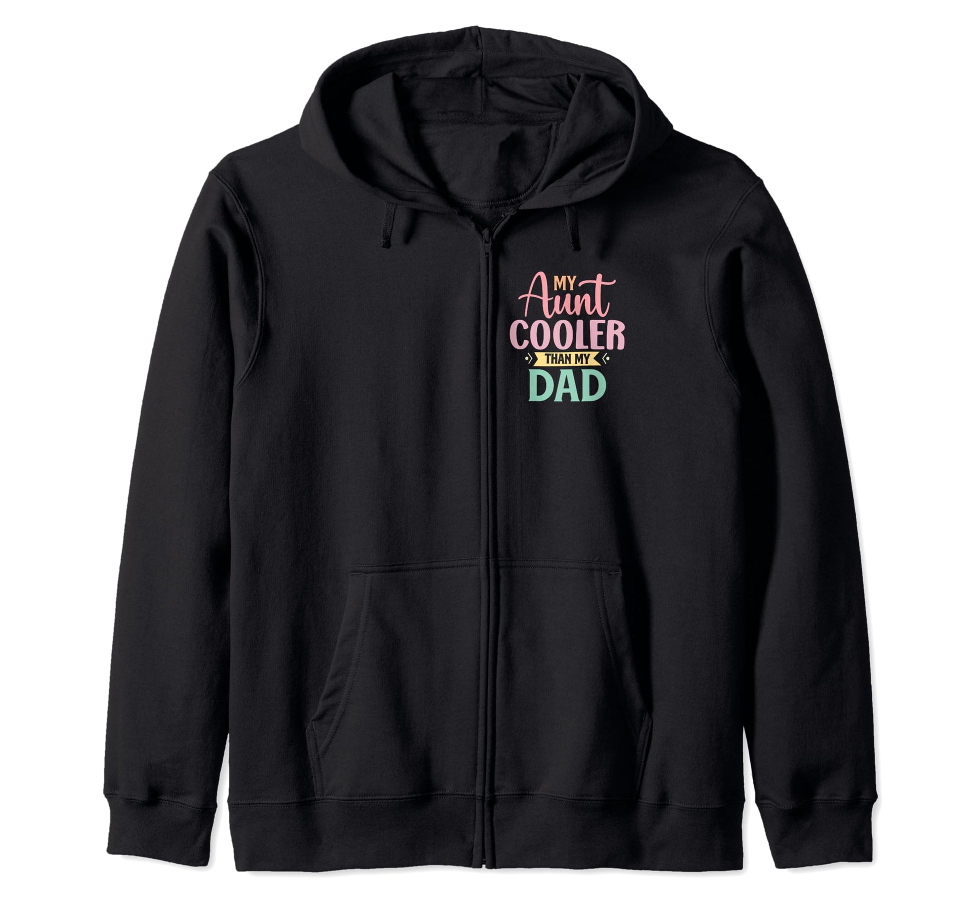 My Aunt Is Cooler Than My Dad Niece Nephew Hoodie - Streetwear Style Unisex - T-Shirt, Sweatshirt, Hoodie