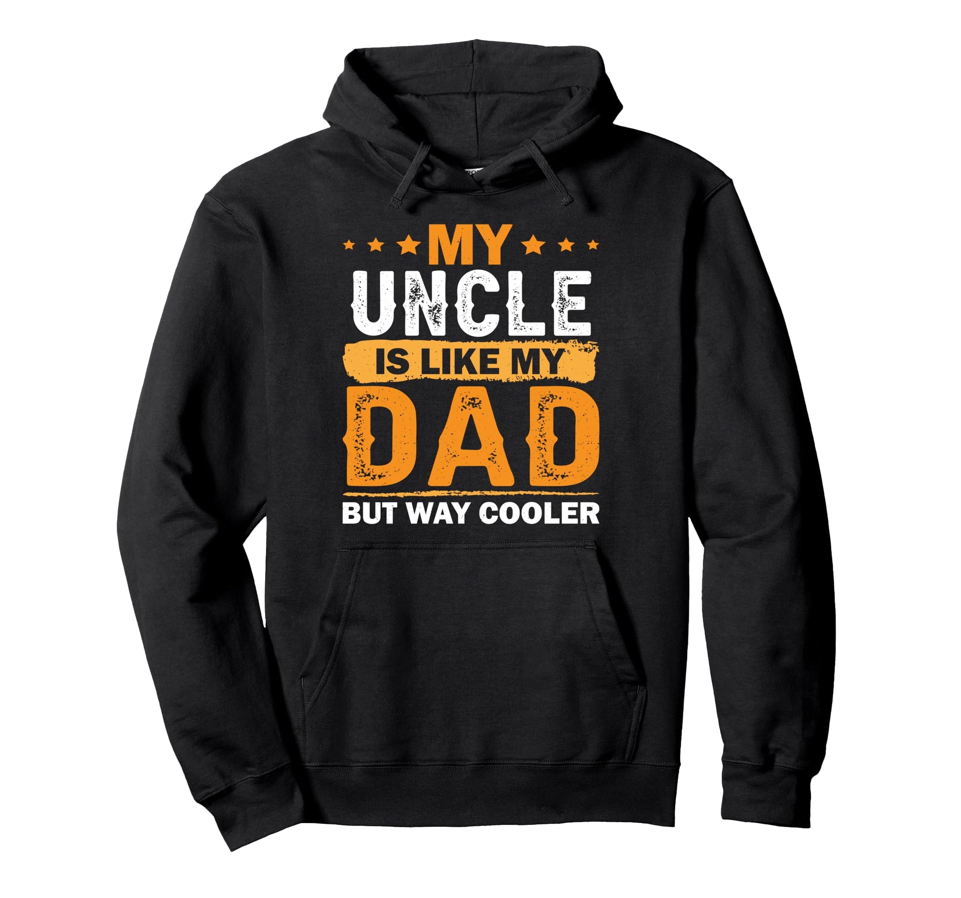 Cooler Than My Dad Uncle Relatives Hoodie - Fun Novelty Design Men Women - T-Shirt, Sweatshirt, Hoodie