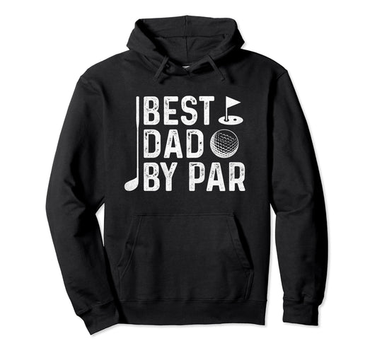 Best Dad Par Golfers Fathers Day Hoodie - Aesthetic Graphic Men Women - T-Shirt, Sweatshirt, Hoodie