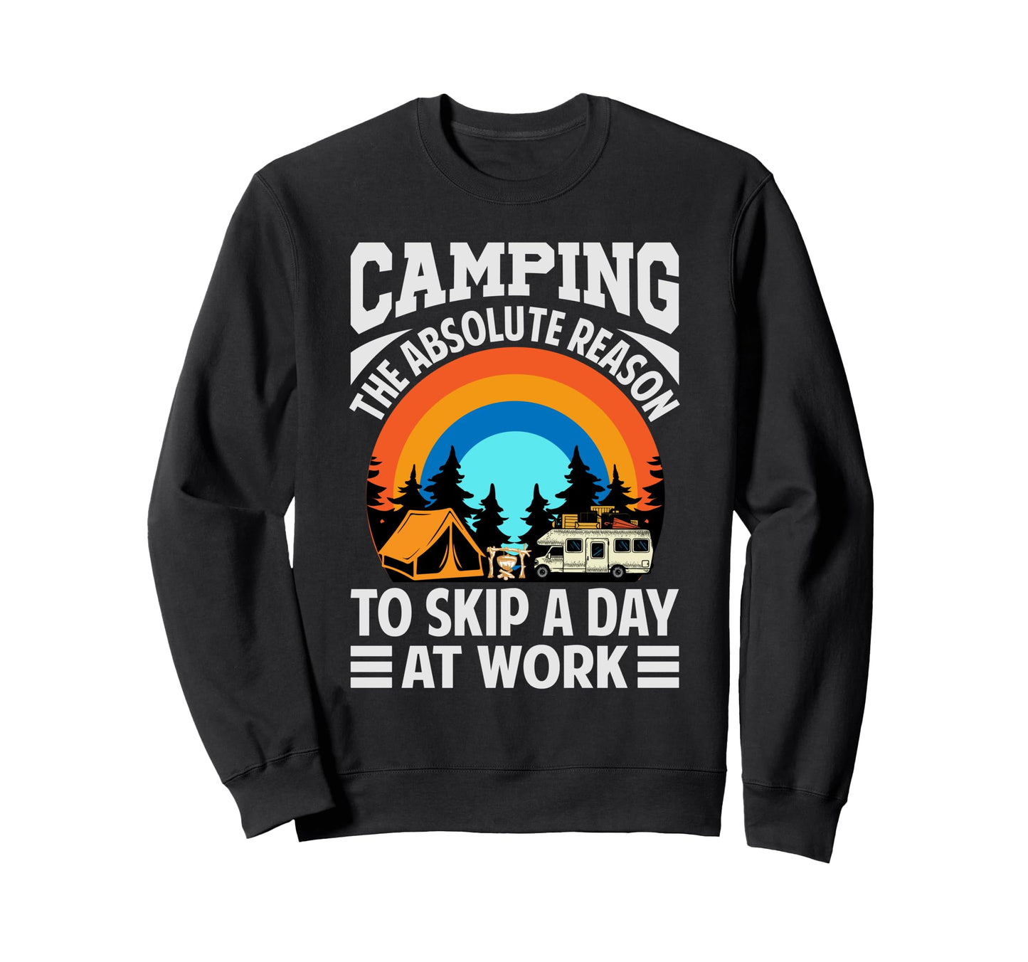 Camping Absolute Reason To Skip Day Sweatshirt - Trendy Graphic for Adults - T-Shirt, Sweatshirt, Hoodie