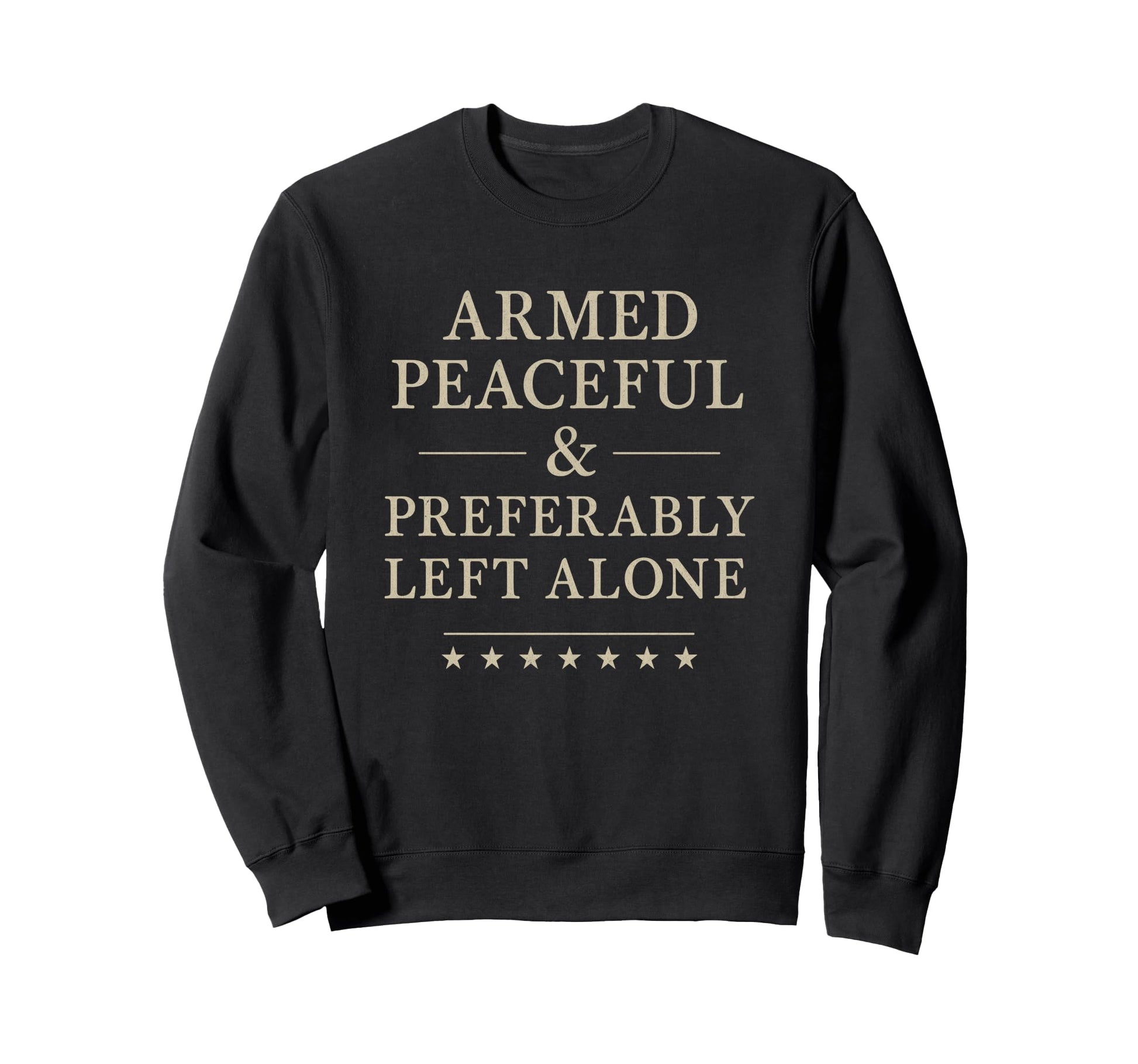 Armed Peaceful Preferably Left Alone Sweatshirt - Trendy Graphic Men Women - T-Shirt, Sweatshirt, Hoodie