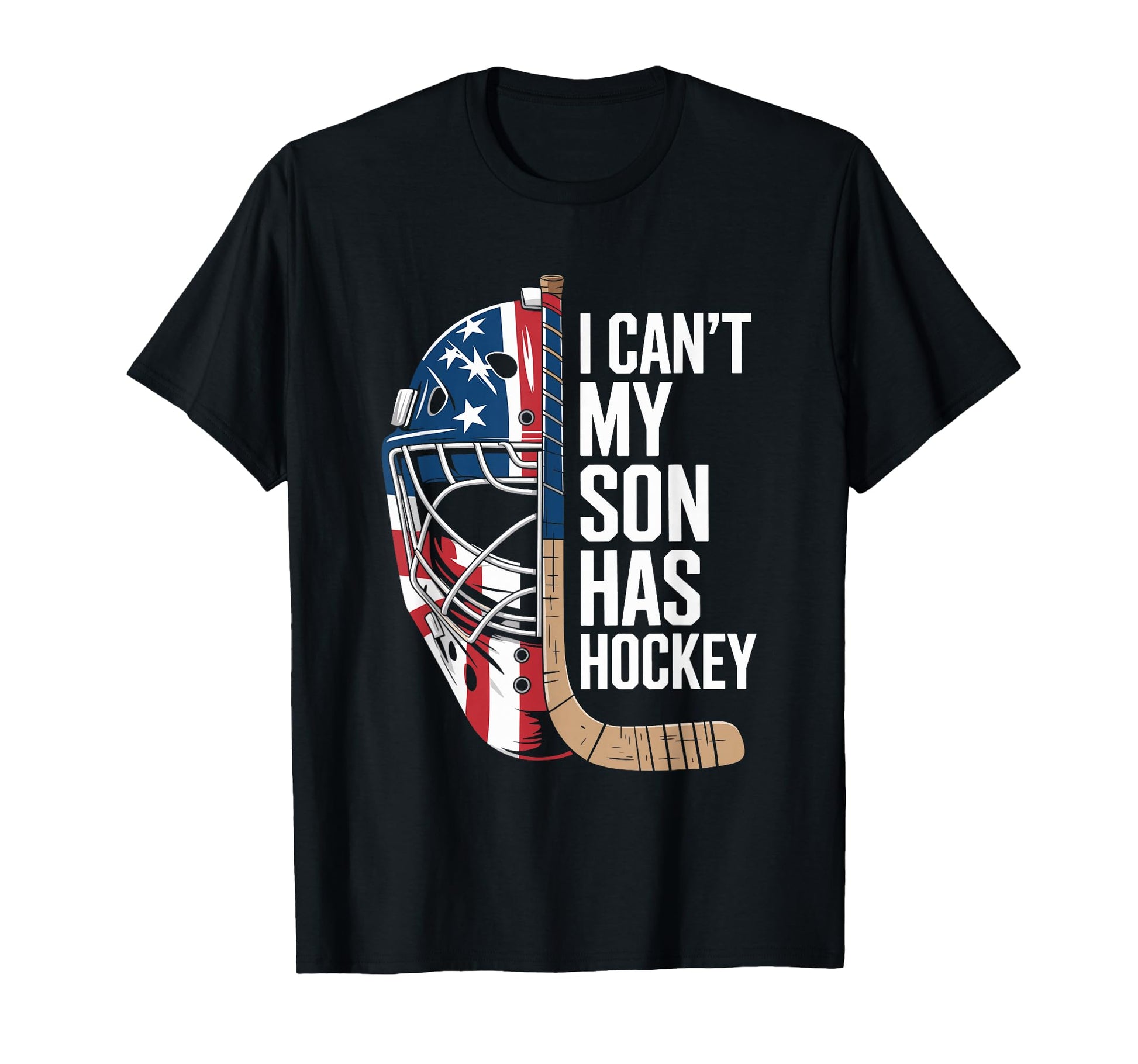 I Cant My Son Has Hockey Ice Hockey Mom Dad T-Shirt - Graphic Print Unisex - T-Shirt, Sweatshirt, Hoodie