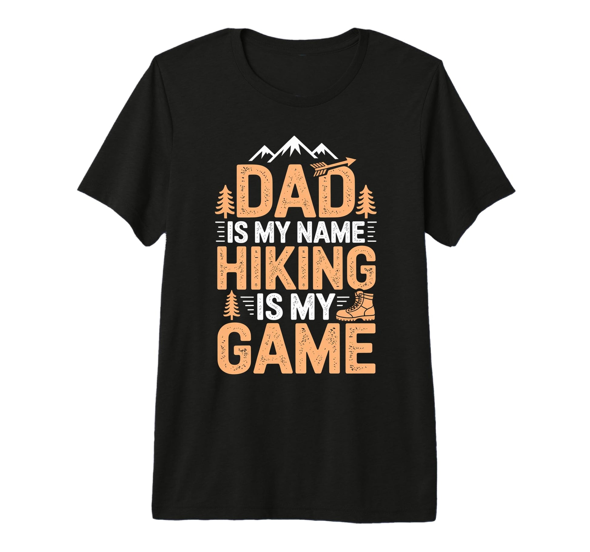 Funny Hiking Dad Is My Name Hiking Is My T-Shirt - Graphic Print Men Women - T-Shirt, Sweatshirt, Hoodie