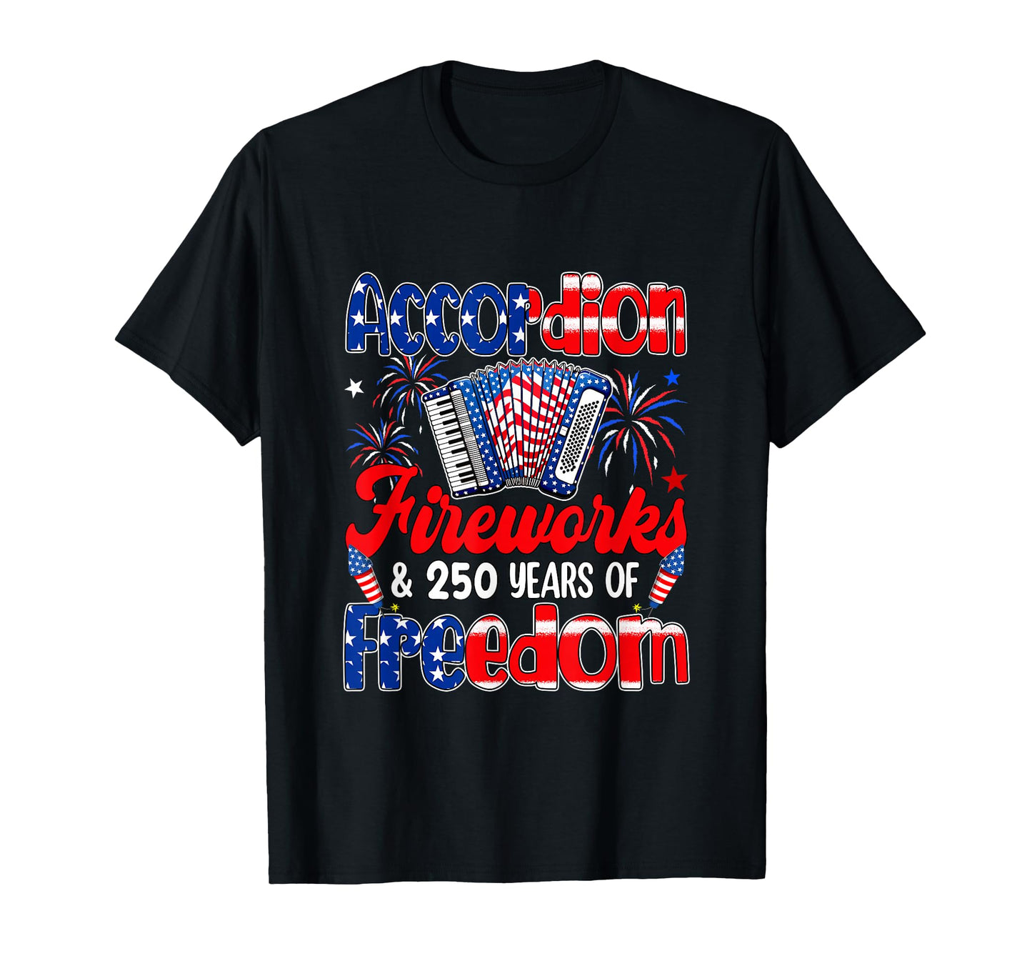 Accordion Fireworks And 250Th Freedom T-Shirt - Streetwear Style Unisex - T-Shirt, Sweatshirt, Hoodie
