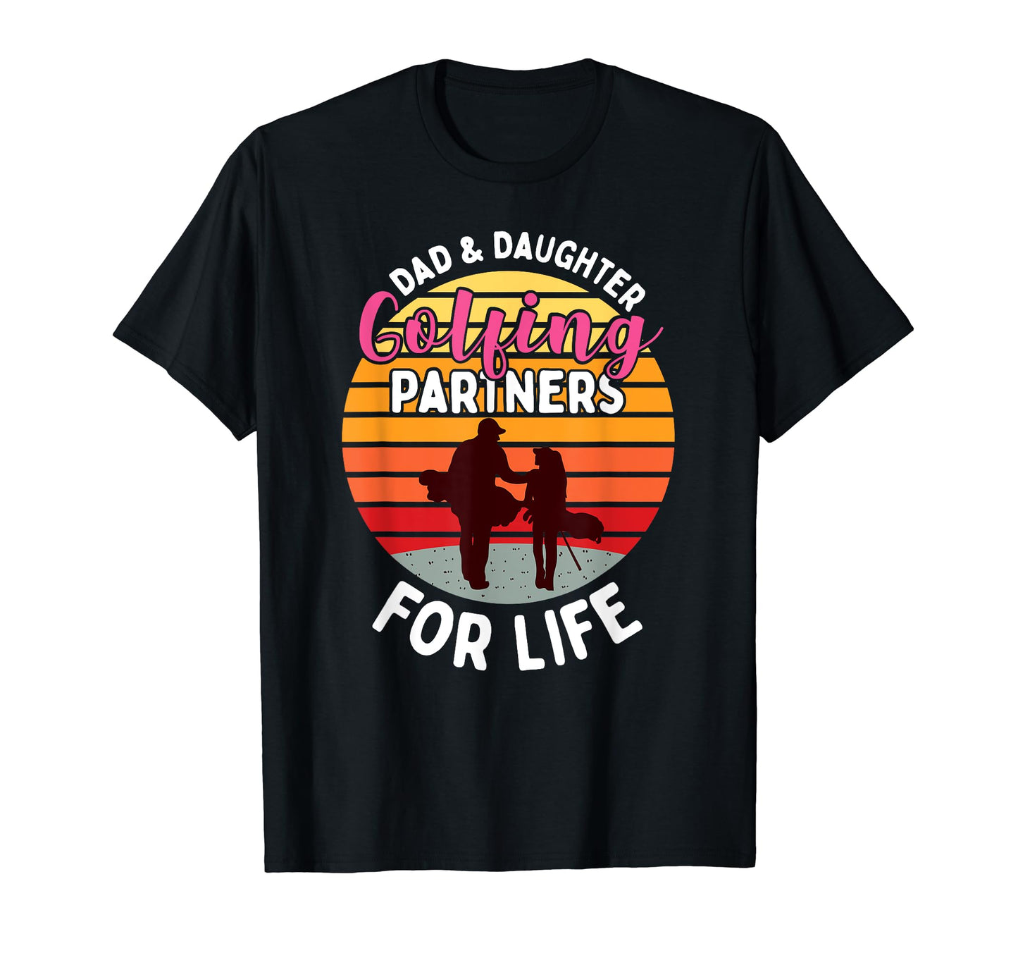Dad And Daughter Golfing Partners Golf T-Shirt - Streetwear Style Unisex - T-Shirt, Sweatshirt, Hoodie