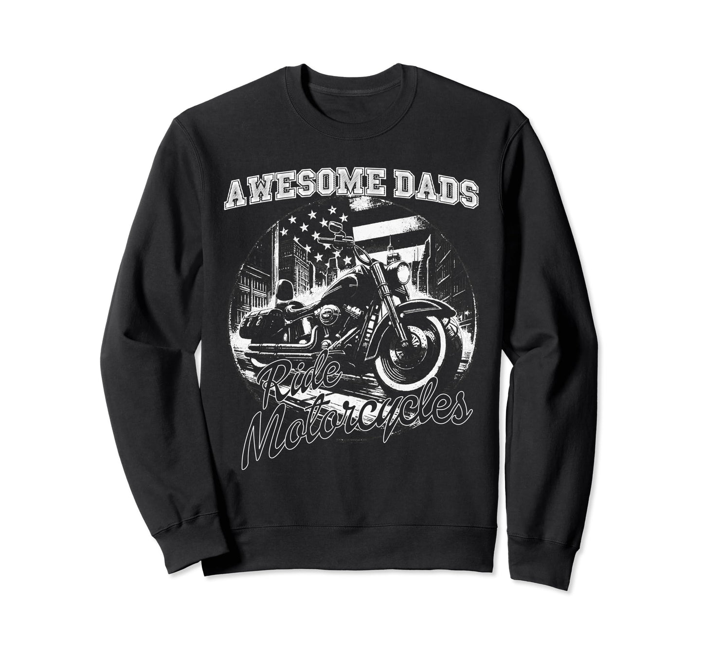 Awesome Dads Ride Motorcycles Biker Sweatshirt - Aesthetic Graphic Unisex - T-Shirt, Sweatshirt, Hoodie