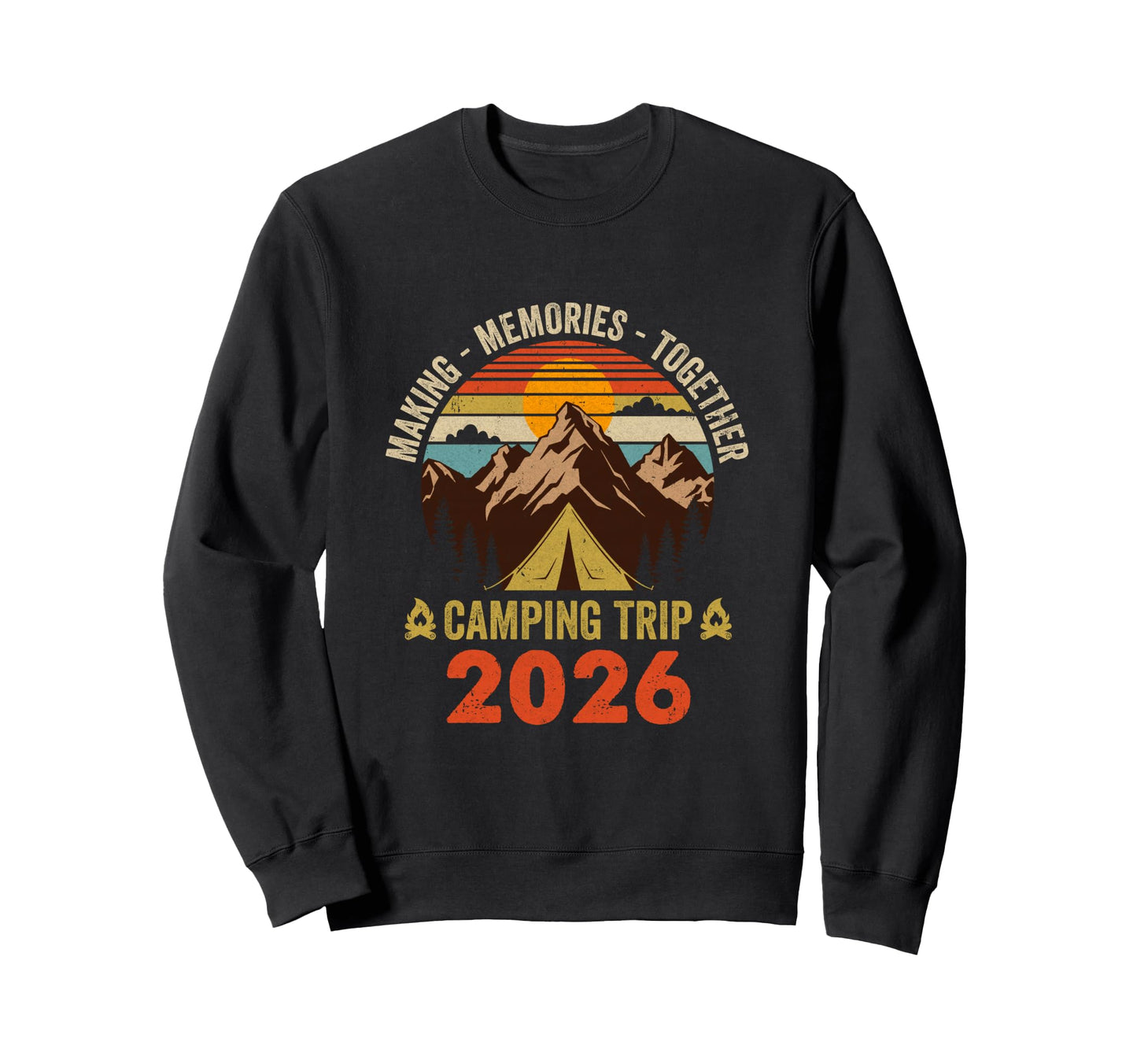 Camper Camp Family Camping Trip 2026 Sweatshirt - Graphic Print Men Women - T-Shirt, Sweatshirt, Hoodie