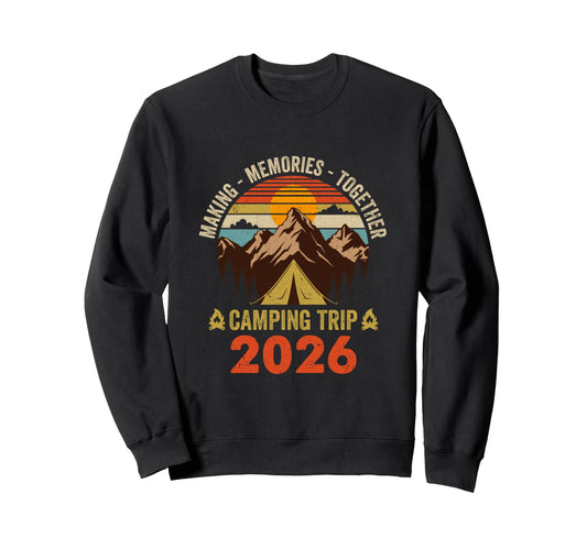 Camper Camp Family Camping Trip 2026 Sweatshirt - Graphic Print Men Women - T-Shirt, Sweatshirt, Hoodie