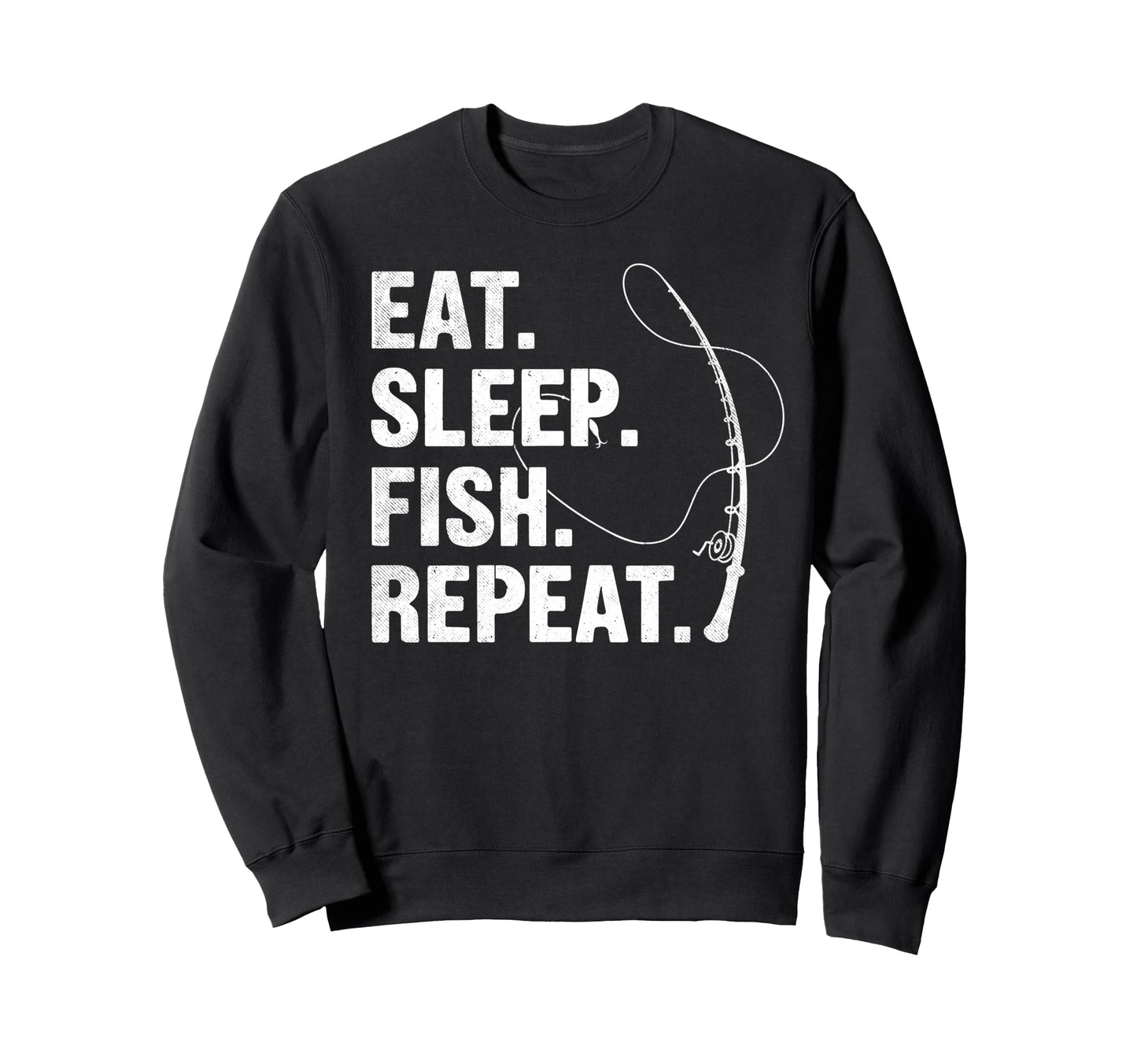 Eat Sleep Fish Repeat Fishing Sweatshirt - Fun Novelty Design Men Women - T-Shirt, Sweatshirt, Hoodie