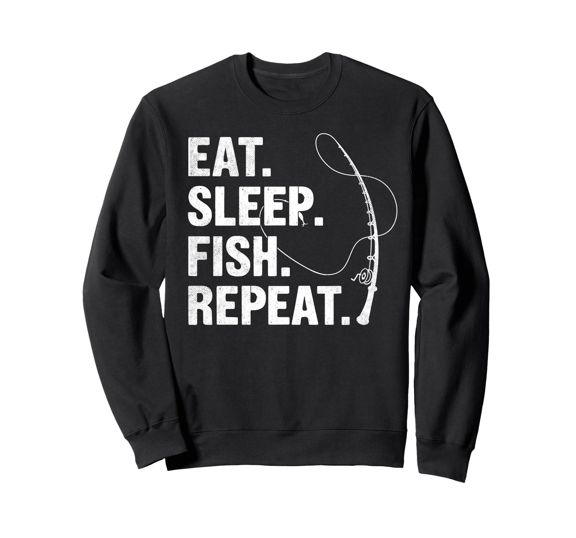 Eat Sleep Fish Repeat Fishing Sweatshirt - Fun Novelty Design Men Women - T-Shirt, Sweatshirt, Hoodie