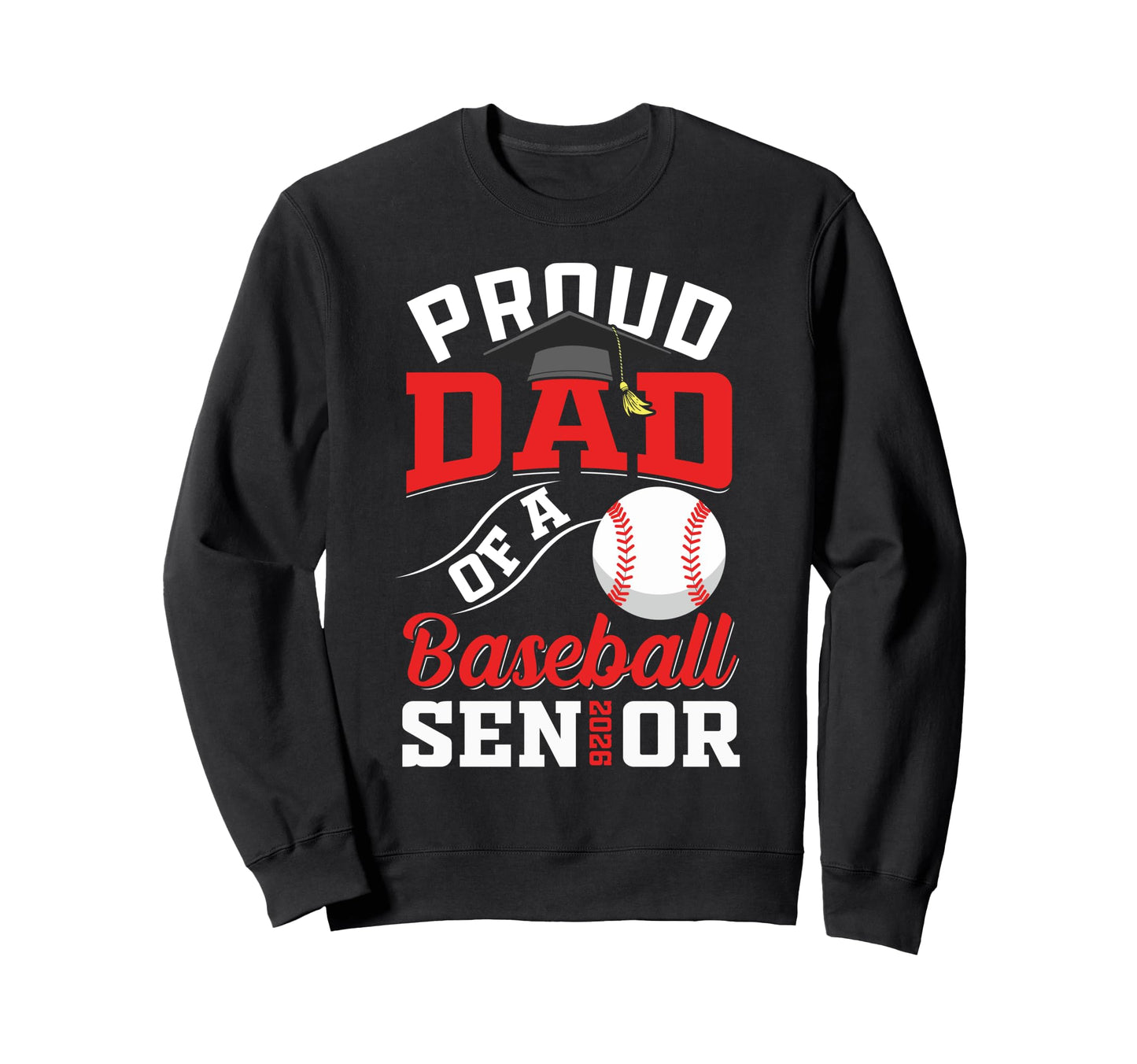 Proud Dad Baseball Senior Class Sweatshirt - Fun Novelty Design for Adults - T-Shirt, Sweatshirt, Hoodie